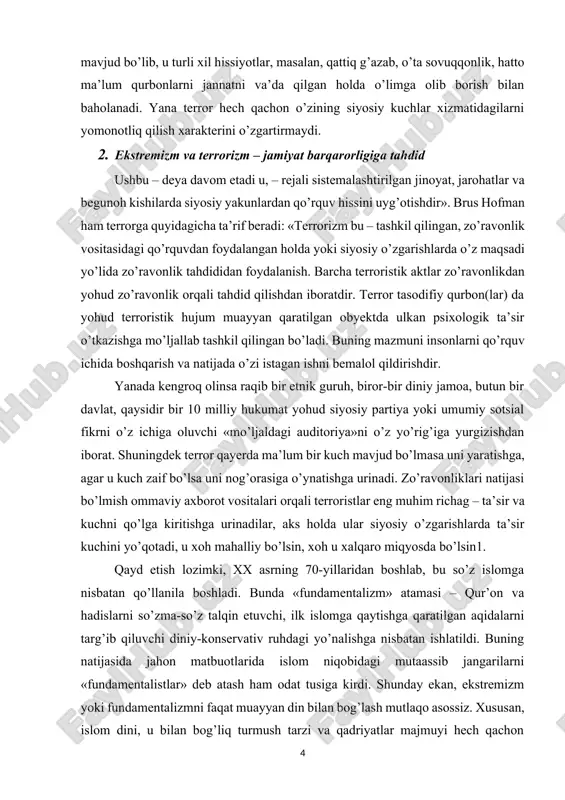 rig’iga yurgizishdan iborat. shuningdek terror qayerda ma’lum bir kuch mavjud bo’lmasa uni yaratishga, agar u kuch zaif bo’lsa uni nog’orasiga o’ynatishga urinadi. zo’ravonliklari natijasi bo’lmish ommaviy axborot vositalari orqali terroristlar eng muhim richag – ta’sir va kuchni qo’lga kiritishga urinadilar, aks holda ular siyosiy o’zgarishlarda ta’sir kuchini yo’qotadi, u xoh mahalliy bo’lsin, xoh u xalqaro miqyosda bo’lsin1. qayd etish lozimki, xx asrning 70-yillaridan boshlab, bu so’z islomga nisbatan qo’llanila boshladi. bunda «fundamentalizm» atamasi – qur’on va hadislarni so’zma-so’z talqin etuvchi, ilk islomga qaytishga qaratilgan aqidalarni targ’ib qiluvchi diniy-konservativ ruhdagi yo’nalishga nisbatan ishlatildi. buning natijasida jahon matbuotlarida islom niqobidagi mutaassib jangarilarni «fundamentalistlar» deb atash ham odat tusiga kirdi. shunday ekan, ekstremizm yoki fundamentalizmni faqat muayyan din bilan bog’lash mutlaqo asossiz. xususan, islom dini, u bilan bog’liq turmush tarzi va qadriyatlar majmuyi hech qachon ekstremistik tuzilmalarning go’yo din va musulmon jamoasi ravnaqi yo’lida amalga oshirayotgan terrorchilik xurujlarining asosiy sababi sifatida qaralishi mumkin …