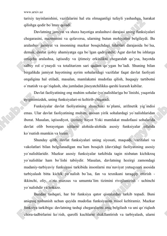 vr)dagi faoliyatining asosiy yo`nalishlaridir. mazkur asosiy funksiyalar tarkibida tagin nisbatan kichikroq yo`nalishlar ham bo`lishi tabiiydir. masalan, davlatning hozirgi zamondagi madaniy-tarbiyaviy funksiyasi tarkibida insonlarni ma`naviyat yutuqyaari asosida tarbiyalash bitta kichik yo`nalish bo`lsa, fan va texnikani taraqqiy ettirish - ikkinchi, oliy, o`rta maxsus va umumta`lim tizimini rivojlantirish - uchinchi yo`nalishdir va hokazo. bundan tashqari, har bir funksiya qator qismlardan tarkib topadi. buni aniqroq tushunish uchun quyida mudofaa funksiyasini misol keltiramiz. mazkur funksiya tarkibiga: davlatning tashqi chegaralarini aniq belgilash va uni qo`riqlash chora-tadbirlarini ko`rish, qurolli kuchlarni shakllantirish va tarbiyalash, ularni qurol-aslaha, oziq-ovqat, kiyim-kechak bilan ta`minlab turish, zarur bo`lganda mamlakatni harbiy kuch bilan himoya qilish, davlat xavfsizligi haqida g`amxo`rlik qilish, mudofaa sohasidagi ishlarga rahbarlik qilish bo`yicha davlat organlarini tashkil yetish, harbiy-mudofaa haqidagi qonunlarni yaratish hamda takomillashtirish kabilar kiradi. davlat o`z funksiyalarini ado yetish uchun qonun chiqaruvchilik, ijro etuvchilik va sudlov faoliyatini olib boradi. davlat o`z funksiyalarini amalga oshirishda ishontirish, rag`batlantirish va majbur yetish usullaridan …