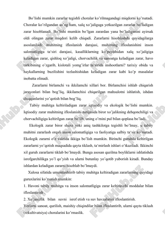 larini ifloslantirish. yerlarni sanoat, qurilish, maishiy chiqindilar bilan ifloslantirib, ularni qayta tiklash (rekultivatsiya) choralarini ko’rmaslik. o’rmon, to’qay va cho’l o’simliklarini yo’qotadigan ishlar. ovchilik qoidalarini buzish va jonivorlar yashaydigan muhitni ifloslantirish. dehqonchilikda zaharli kimyoviy moddalardan foydalanish tartiblarini buzish. qayta tiklanmaydigan qazilma konlardan xo’jasizlarcha bir tomonlama foydalanib, kon va kon sanoati korxonalari atrofini zararli chiqindilar bilan shikastlab, qayta tiklash choralarini ko’rmaslik. o’z ish faoliyati yoki layoqati tufayli tabiatga zarar keltirgan shaxslar tashkiliy, iqtisodiy va hatto jinoiy javobgarlikka tortiladi. davlat ekologik ekspertiza ob‘ektlari va tarkibi davlat sanitar - ekologik ekspertizasi. jamoatchilik ekologik ekspertizasi. davlat ekologik ekspertiza ob‘ektlarga quyidagilar kiradi: davlat programmasi loyihasi; kontseptsiyasi, xalq xo’jaligi tarmoqlaridagi ishlab chiqarish kuchlarini joylashtirish sxemasi, yo’nalishlari; hamma turdagi qurilish maydonlari materiallarini tanlash, reja oldi, loyiha oldi va loyiha hujjatlari ishlari; tabiiy resurslardan foydalashnish ekologik holatini baholashda tadqiqot ishlari dasturlari; ho’jalik faoliyati va tabiiy resurslardan foydalanish bo’yicha uslubiy – qo’llanma va me‘yoriy – texnik loyihalash hujjatlari; yangi texnik …