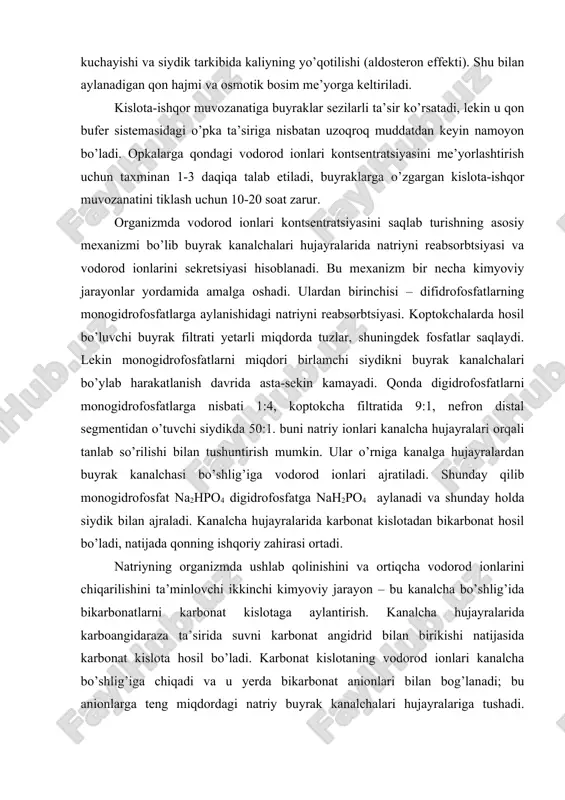 ovchi ikkinchi kimyoviy jarayon – bu kanalcha bo’shlig’ida bikarbonatlarni karbonat kislotaga aylantirish. kanalcha hujayralarida karboangidaraza ta’sirida suvni karbonat angidrid bilan birikishi natijasida karbonat kislota hosil bo’ladi. karbonat kislotaning vodorod ionlari kanalcha bo’shlig’iga chiqadi va u yerda bikarbonat anionlari bilan bog’lanadi; bu anionlarga teng miqdordagi natriy buyrak kanalchalari hujayralariga tushadi. kanalcha bo’shlig’ida hosil bo’lgan h2co3 oson co2 va h2o ga parchalanadi va organizmdan chiqariladi. natriyni organizmda saqlanishini ta’minlovhci uchinchi jarayon – buyraklarda ammiakni hosil bo’lishi. u boshqa kationlar o’rniga teng miqdordagi nordon moddalarni neytrallash va chiqarib yuborish uchun sarflanadi. buning asosiy manbai bo’lib glutaminni dezaminlash jarayoni, shuningdek aminokislotalarni, asosan glutamatni oksidlanishi bilan boruvchi dezaminlanishi hisoblanadi. glutaminni parchalanishi glutaminaza fermenti ishtirokida borib, bunda glutamat va erkin ammiak hosil bo’ladi. glutaminaza odamni turli a’zo va to’qimalarida topilgan, lekin uning eng yuqori faolligi buyrak to’qimasida aniqlangan. siydik va qondagi vodorod ionlari kontsentratsiyasini nisbati 800:1 bo’lib, buyrakni organizmdan vodorod ionlarini chiqarish qobiliyatini juda yuqori ekanligini …