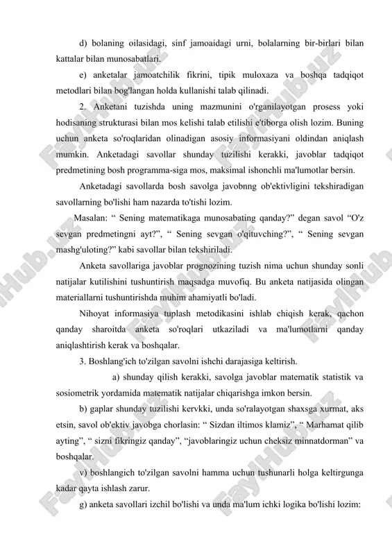 marhamat qilib ayting”, “ sizni fikringiz qanday”, “javoblaringiz uchun cheksiz minnatdorman” va boshqalar. v) boshlangich to'zilgan savolni hamma uchun tushunarli holga keltirgunga kadar qayta ishlash zarur. g) anketa savollari izchil bo'lishi va unda ma'lum ichki logika bo'lishi lozim: d) savollarni aniq tuzish kerak va unda kat'iylikka yo'l kuymaslik kerak. masalan, “4” va “5” baholarda ukiy olasanmi? yoki “ yaxshirok ukiy olasanmi?”, “ o'zingni bosh kamchiligingni ayt?” kabi savollarning kuyilishi maqsadga muvofiq emas. 4. kuchma doskaga anketani oldindan yozib kuyish kerak, yoki uni bosmadan chiqarib ko'paytirish kerak. respondent savolga dikkat bilan uylab javob qaytarish lozim. lekin shuni unitmaslik kerakki, uzoq o'ylash ham foyda keltirmayadi. chunki respodet tadqiqot-chining maqsadini anglab oladi va shunga mos javob qaytaradi. ba'zan esa javob qaytarishga kiynalib, tengdoshining javobini qaytaradi. 5. anketa ma'lum bir yoshdagi va sostavdagi respondentining katta guruhsi jalb qilinsa, ishonchli javob olinadi. lekin bu anketaga ming yoki undan ko'prok javob olish degan gap emas. ba'zan …