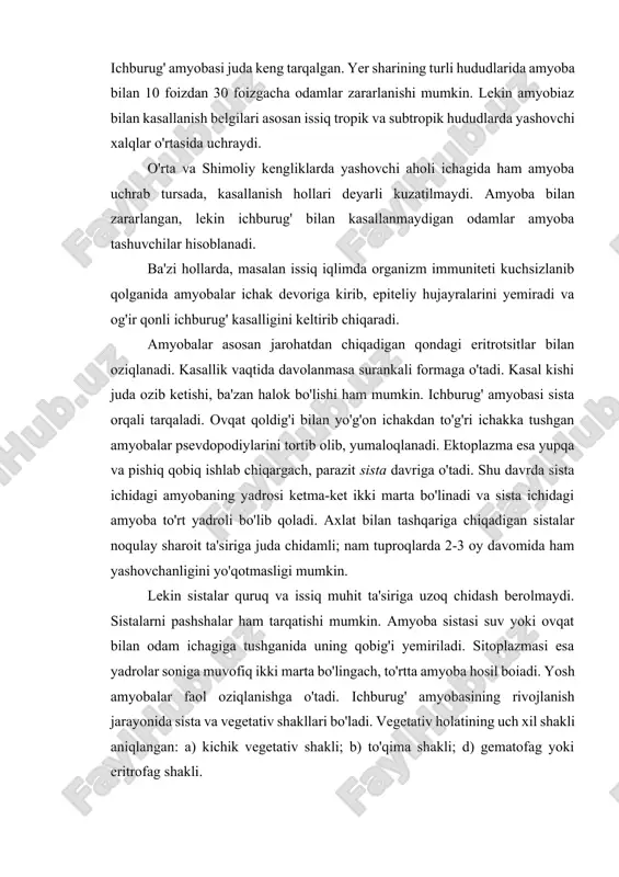 igan sistalar noqulay sharoit ta'siriga juda chidamli; nam tuproqlarda 2-3 oy davomida ham yashovchanligini yo'qotmasligi mumkin. lekin sistalar quruq va issiq muhit ta'siriga uzoq chidash berolmaydi. sistalarni pashshalar ham tarqatishi mumkin. amyoba sistasi suv yoki ovqat bilan odam ichagiga tushganida uning qobig'i yemiriladi. sitoplazmasi esa yadrolar soniga muvofiq ikki marta bo'lingach, to'rtta amyoba hosil boiadi. yosh amyobalar faol oziqlanishga o'tadi. ichburug' amyobasining rivojlanish jarayonida sista va vegetativ shakllari bo'ladi. vegetativ holatining uch xil shakli aniqlangan: a) kichik vegetativ shakli; b) to'qima shakli; d) gematofag yoki eritrofag shakli. l-rasm. ichburug' amyobasi hayot siklining sxemasi: 1-hazim yo'liga tushgan sista; 2-amyobaning sistadan chiqishi; 3-4-ichak bo'shlig'idagi mayda vegetativ shakli; 5,6-yirik vegetativ shakli; 6-ichakdagi sistalar; 7-ichakdan chiqqan qon va shilimshiq aralash chiqindilarda uchraydigan shakli. amyobaning to'qima va eritrofag shakllari ba'zan yirik vegetativ shakl deb ham ataladi. aslida, bu ikki shakl o'zaro yashash joyi hamda ovqatlanish usuli bilan farq qiladi. sista, odatda, yumaloq shaklga ega bo'lib, …