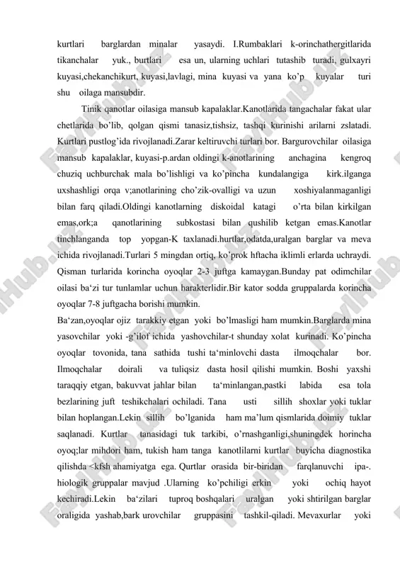 an ta‘minlangan,pastki labida esa tola bezlarining juft teshikchalari ochiladi. tana usti sillih shoxlar yoki tuklar bilan hoplangan.lekin sillih bo’lganida ham ma’lum qismlarida doimiy tuklar saqlanadi. kurtlar tanasidagi tuk tarkibi, o’rnashganligi,shuningdek horincha oyoq;lar mihdori ham, tukish ham tanga kanotlilarni kurtlar buyicha diagnostika qilishda <kfsh ahamiyatga ega. qurtlar orasida bir-biridan farqlanuvchi ipa-. hiologik gruppalar mavjud .ularning ko’pchiligi erkin yoki ochiq hayot kechiradi.lekin ba‘zilari tuproq boshqalari uralgan yoki shtirilgan barglar oraligida yashab,bark urovchilar gruppasini tashkil-qiladi. mevaxurlar yoki karpofaglar mevalar ichida ydi.barglarda yullar yasoechi mmnyorlar, erochlarda yul solib oziq-!uzchi ksilofaglar va salla yasovchilar alohida gruppalarni tashkil qiladi. humbagi odatda/harakatsiz,uning hamma tana usimtalari unga yopishgan.lekin ba‘zi sodda gruppalar g’umbagi er, hgmirlovchi,ular yordami bilan pillani teshadi va xato tashqariga chiqa oladi.gumbaklanish, odatda qurt oziqlanadigan erda vshasdan, ko’plarida tuproqda o’tadi.ochiq holidagi g’umbaklar kugjncha turli narsalarga aralashib ketgan ipak toladan, ba‘zan ipakdan esa pilla ichida joylashgan. tanga qanotlilarning yillik stikli har xil..kuplari monovaltlidir, boshqalari yilda bir necha qayta …