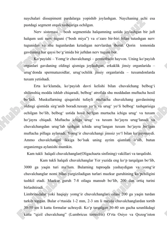 malar uchraydi. kо‘p tarqalgan 30-40 sm gacha uzunlikdagi katta “qizil chuvalchang” (lumbricus terresfris) о‘rta osiyo va qozog‘iston territoriyasida keng tarqalgan. bu chuvalchang turli chirindi va tuproq chirindilari bilan oziqlanganidan ichagi hamma vaqt deyarli “tuproq” bilan tо‘lgan bо‘ladi. u kechalari kо‘pincha tashqariga tuproq chiqarib tashlaydi. tuproqning uski va oski qavatlarini aralashtirib va unda havo о‘tadigan g‘ovak yо‘llar hosil etish bilan bular tuproq hosildorligini ortdirishda katta о‘rin tutadi. dalalardla ekinzorlar va qо‘riq yaylov yerlarda kо‘p tarqalgan oqish chuvalchang – allobofora (allobophora) о‘rtacha 15-16 sm uzunlikda bо‘lib, nihoyatda kо‘p tarqalgan. 1 m3 tuproqda 400-500 ta va undan ham kо‘p bо‘lishi mumkin. qurg‘oqchilikka chidamli bu chuvalchang, ayniqsa, tuproq “hayotida” katta ahamiyatga ega. mazkur oilaga mansub va kо‘p tarqalgan gigant allobofora (40-50 sm gacha bо‘ladi) va gо‘ng solingan yerlarda kо‘plab kо‘payadigan gо‘ng chuvalchang (eisenia) lar ham foydali hisoblanadi. janubiy osiyo, avstraliya, afrikada va boshqa janubiy tropik mamlakatlarda tо‘rtta oilaga mansub 1800 turga yaqin tuproq halqali …