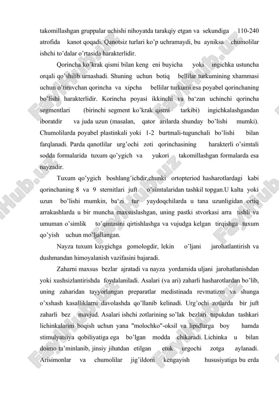 n yoki xushsizlantirishda foydalaniladi. asalari (va ari) zaharli hasharotlardan bo’lib, uning zaharidan tayyorlangan preparatlar medistinada revmatizm va shunga o’xshash kasalliklarni davolashda qo’llanib kelinadi. urg’ochi zotlarda bir juft zaharli bez mavjud. asalari ishchi zotlarining so’lak bezlari tupukdan tashkari lichinkalarini boqish uchun yana "molochko"-oksil va lipidlarga boy hamda stimulyatsiya qobiliyatiga ega bo’lgan modda chikaradi. lichinka u bilan doimo ta’minlanib, jinsiy jihatdan etilgan etuk urgochi zotga aylanadi. arisimonlar va chumolilar jig’ildoni kengayish hususiyatiga bu erda ortiqcha bol to’planadi. nerv sistemasi u kadar muvofiqni tashkil qiladi.u arrakashlarda uchta ko’krak va 7 ta qorincha tugunchalarini tashkil qiladi.lekin yuqorida takomillashgan ingichka bellilarda (masalan, arisimonlarda) ko’krak tugunchalari 2 ga qadar, qorinchalari 2-6 ga qadar kamaygan. yuqori takomillashgan parda qanotlilarni g tomoh, usti nerv tugunchasi qo’ziqorin formali yoki undan poyasimon tanachalar taraqqiy etganligi bilan farq qiladi.bular asosiy assostiativ markazidir. shartli reflekslarni amalga oshirishda muhim rol uynaydi.tuxumdonlar politrofik tuxum naychalaridan iborat. ingichka bellilar oilasi vakillarida ular soni har xil …