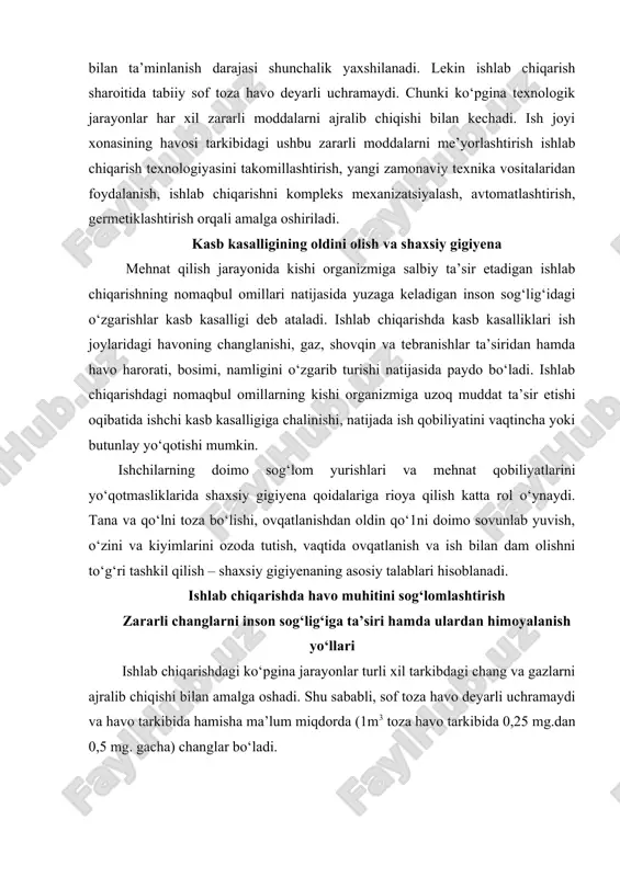 siy talablari hisoblanadi. ishlab chiqarishda havo muhitini sog‘lomlashtirish zararli changlarni inson sog‘lig‘iga ta’siri hamda ulardan himoyalanish уo‘llari ishlab chiqarishdagi ko‘pgina jarayonlar turli xil tarkibdagi chang va gazlarni ajralib chiqishi bilan amalga oshadi. shu sababli, sof toza havo deyarli uchramaydi va havo tarkibida hamisha ma’lum miqdorda (1m3 toza havo tarkibida 0,25 mg.dan 0,5 mg. gacha) changlar bo‘ladi. changlar ko‘rinishi va tarkibiga bog‘liq holda quyidagi guruhlarga bo‘linadi: 1. organik, 2. noorganik (mineral) 3. metall changlari. yirik changlar nafas olganda burun bo‘shlig‘ida qolib, o‘pkaga kirmaydi. mayda changlar esa (asosan, o‘1сhami 10 mk.dan kichik bo‘lgan changlar) nafas orqali burun bo‘shlig‘idan o‘tib, о‘pkaga o‘rnashadi va vaqt o‘tishi bilan turli xil kasalliklarni keltirib chiqaradi. ayniqsa, diametri 0,3 mk.dan kichik changlar qonga tushishi ham mumkin. changlar o‘z zarrachalari yuzasida turli xil zararli moddalar (mshyak, berilliy, kadmiy, nikel, qo‘rg‘oshin, xrom, mis, asbest, vanadiy va b.) bilan bog‘lanib insonni kuchli zaharlanishiga sabab bo‘ladi. yuqorida keltirilgan chang turlari ichida, ayniqsa, …