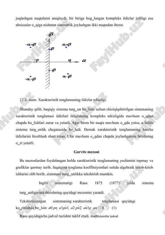 riladi; 6) oxirgi n aniqlovchi ann-1 ga teng. shunga muvofiq gurvits aniqlovchilari quyidagicha bо‗ladi: a1 a3 a5 a1 a3va hokazo. 1 a1; 2 ;3 a0 a2 a1 a0 a2 0 a1 a3 gurvits aniqlovchisining umumiy kо‗rinishi esa: a1 a3 a5 a7 0 a0 a2 a4 a6 0 n 0 a1 a3 a5 0 0 a0 a2 a4 0 0 an gurvits mezoni asosida eng soda sistemalar turg‗unligining quyidagi shartlari kelib chiqadi: 1) agar birinchi va ikkinchi tartibli sistemalarda xarakteristik tenglamaning barcha koeffitsiyentlari musbat bо‗lsa, bu sistemalar turg‗un bо‗ladi; 2) agar uchinchi tartibli sistemada xarakteristik tenglamaning barcha koeffitsiyentlari musbat bо‗lib, a1a2>a0a3bо‗lsa, sistema turg‗un bо‗ladi; 3) agar xarakteristik tenglamaning barcha koeffitsiyentlari musbat bо‗lib, a1a2a3 >a0a32a4a12 bо‗lsa, tо‗rtinchi tartibli sistema turg‗un hisoblanadi. gurvits mezonidan foydalanilganda 1 dan n gacha barcha aniqlovchilarni hisoblashning keragi yо‗q. masalan, uchinchi tartibli sistemaning turg‗unligini aniqlash kerak bо‗lsa, uchta aniqlovchidan birini topishning о‗zi kifoy. a4 va a5 koeffitsiyentlar 3 …