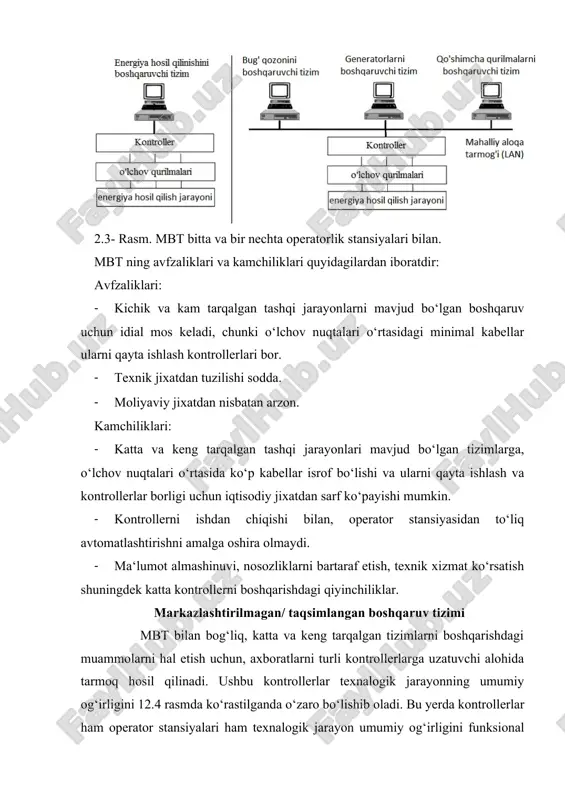 gi quyi jarayon tasvirlangan. kontroller masofadan turib aloqa interfeysi orqali uzoqdagi operator stansiyasiga ulanadi. odatda kontroller hamda operator stansiyasi o‘rtasidagi ma‘lumot almashinuvini ta‘minlash uchun ketma-ket aloqa interfeysdan foydalaniladi. taqsimlangan jarayonlarni boshqarish tizimi oddiy masofadan boshqarish tizimi (mbt) yoki katta tarmoqni boshqarish tizimi (tbt) ko‘rinishida bo‘lishi mumkin. ularni kengroq keyingi boblarda ko‘rib chiqamiz. 2. 5.-rasm taqsimlangan jarayonni avtomatlashtirish tizim strukturasi. 2.6- rasm masofadan boshqarish tizimi. masofadan boshqarish tizimi masofadan boshqarish tizimida 2.6- rasmda ko‘rsatilganidek operator stansiyasi boshqaruv markazida joylashgan bo‘lib texnalogik jarayoni nazorat qilinishi va boshqaruvi masofadan turib aloqa tarog‘i orqali amalga oshiriladi. kontroller o‘lchov qurilmasi va texnalogik jarayonga ulangan bo‘lib jarayonni mahalliylashtirilan holda ko‘radi. kontroller o‘ziga topshirilgan vazifalarni va avtomatlashtirish funksiyalarini mahaliy tarmoq orqali operator stansiyasi yordamisiz amalga oshiradi va boshqaruv markazidagi operator stansiyasi bilan aloqada bo‘ladi. operator stansiyasinig vazifasi texnalogik jarayonni faqat kuzatishdan iborat bo‘lib, zarurat bo‘lgandagina bo‘shqaruvni o‘z zimmasiga olishi mumkin. mbt , odatda tarmoqni ikkala tarafida ham …