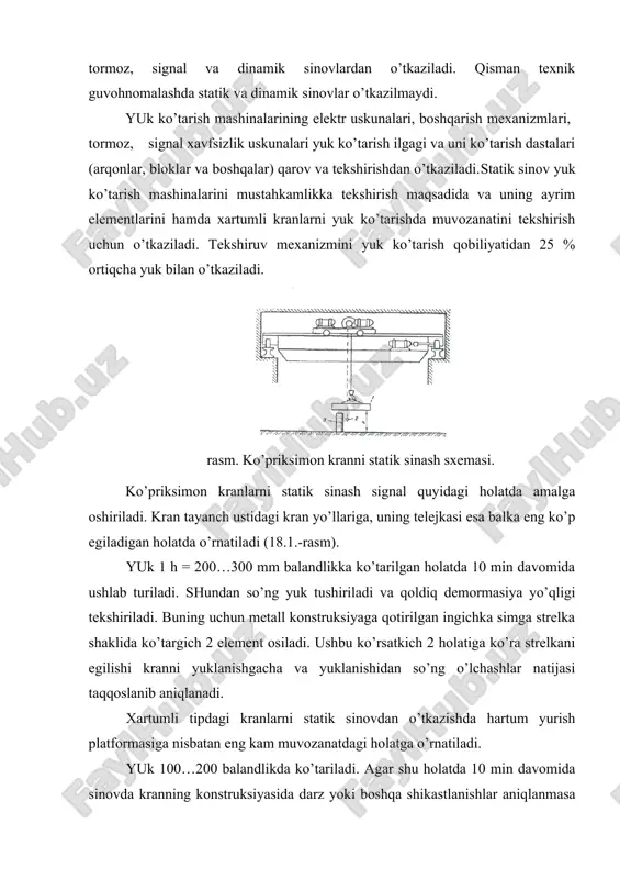 siyasida darz yoki boshqa shikastlanishlar aniqlanmasa kran sinovdan o’tgan deb hisoblanadi. dinamik sinovda yuk ko’tarish mashinalarining mexanizmlari va tormoz sistemalarining ta’siri tekshiriladi, bunda yuk nominal yuk ko’tarish ko’rsatkichidan 10% ga ortiq bo’lishi barcha mexanizmlari ta’siri tekshiriladi. kranlarni po’lat arqonlarining yaroqsizligi ular o’ramini bir qadamidagi uzilgan po’lat simlarni foiz hisobida miqdori bilan aniqlanadi. ya’ni arqon o’ramining bir qadamida uzilgan simlar 10 % ni tashkil qilsa u ishlatishga yaroqsiz sanaladi. o’ramning qadami quyidagicha aniqlanadi: buning uchun kichik o’ramlardan biriga bo’r bilan belgi qo’yiladi, so’ng ushbu belgidan arqonni ko’p eyilgan tomoniga o’ramlar soni sanaladi va yana bo’r bilan belgi qo’yiladi bunda o’ramlar soni butun arqonning tashkil qilgan o’ramlar soniga teng bo’lishikerak. ikki belgi orasidagi masofa o’ramlar qadami bo’ladi. 2. ortish tushirish ishlarida xavfsizlik tadbirlari transport jarayonining tarkibiy qismi yuklarni ortish va tushirish ishlari hisoblanadi. qo’l kuchi bilan bajariladigan yuk ortish va tushirish ishlariga xavfsiz ishlash qoidasi bo’yicha instruktaj olgan, tibbiy ko’rikdan o’tgan va …