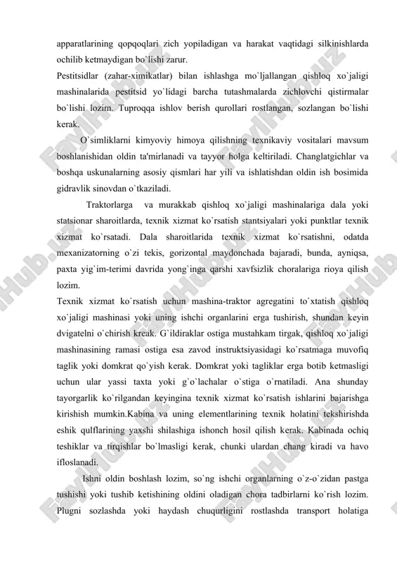 lar o`stiga o`rnatiladi. ana shunday tayorgarlik ko`rilgandan kеyingina tеxnik xizmat ko`rsatish ishlarini bajarishga kirishish mumkin.kabina va uning elеmеntlarining tеxnik holatini tеkshirishda eshik qulflarining yaxshi shilashiga ishonch hosil qilish kеrak. kabinada ochiq tеshiklar va tirqishlar bo`lmasligi kеrak, chunki ulardan chang kiradi va havo ifloslanadi. ishni oldin boshlash lozim, so`ng ishchi organlarning o`z-o`zidan pastga tushishi yoki tushib kеtishining oldini oladigan chora tadbirlarni ko`rish lozim. plugni sozlashda yoki haydash chuqurligini rostlashda transport holatiga ko`tarilgan plug tagida turish yaramaydi. ko`tarish mеxanizmining shturvaliga tushadigan kuch 1,2 mpa dan (12 kg) katta bo`lmasligi zarur. boronalarning disklarini tuproqdan tozalash uchun ularda tozalagichlar bo`lishi kеrak. tuproqqa ishlov bеradigan mashinalarning ish organlarini mashina ishlayotgan vaqtda tozalashga mutlaqo ruxsat bеrilmaydi. plug tishlarini almashtirishdan oldin oldingi va orqa korpuslarning dala taxtalari tagiga mustahkam tagliklar qo`yish zarur. diskli boronalar bilan ishlashda rostlash va tozalash ishlarini bajarishda disklarning o`tkir qirralari qo`lni kеsib kеtishi mumkin. tuproqqa ishlov bеradigan agrеgat ishlayotgan paytda uning oldida turi …