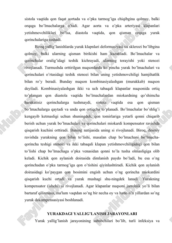 ni to’la tusha olmasligiga olib keladi. kichik qon aylanish doirasida dimlanish paydo bo’ladi, bu esa o’ng qorinchadan o’pka tarmog’iga qon o’tishini qiyinlashtiradi. kichik qon aylanish doirasidagi ko’paygan qon bosimini engish uchun o’ng qorincha miokardini qisqarish kuchi ortadi va yurak mushagi shu-ningdek lanadi. yurakning kompensator (ishchi) si rivojlanadi. agar klapanlar nuqsoni jarrohlik yo’li bilan bartaraf qilinmasa, ma'lum vaqtdan so’ng bir necha oy va hatto o’n yillardan so’ng yurak dekompensasiyasi boshlanadi. yurakdagi yallig’lanish jarayonlari yurak yallig’lanish jarayonining sababchilari bo’lib, turli infeksiya va intoksikasiyalar hisoblanadi. ammo yurak qavatlarining yallig’lanishi odatda mustaqil uqubat bo’lmasdan boshqa kasalliklarning asorati hisoblanadi. yallig’lanish yurakning ma'lum bir qavatini yoki ham-masini shikastlashi mumkin. endokard yallig’lanishi — endokardit, miokard yallig’lanishi — miokardit, perikard yallig’lanishi — perikardit, yurakning hamma qavatlarining yallig’lanishi pankardit deyiladi. endokardit. endokard yallig’lanishi odatda endokardni ma'lum bir qismida klapanlarni qoplab turuvchi qismida, yoki xordal mushaklarni o’ragan qismida yoki yurak bo’shlig’i devorini o’ragan qismida tarqaladi. endokarditda yallig’lanish jarayoni uchun xarakterli …