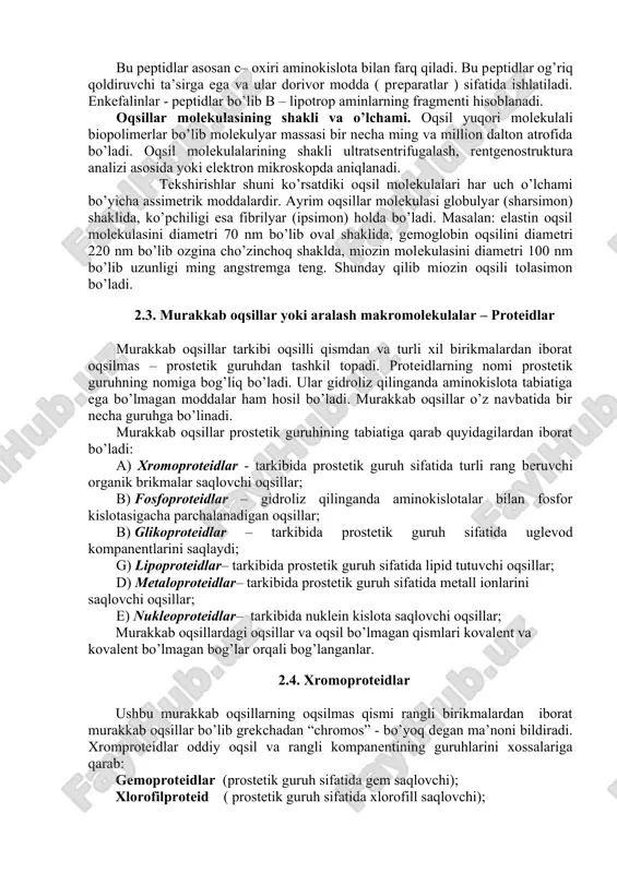 y, ipak va boshqalarda uchraydi. ular maxsus erituvchilarda eriydi. bu turkum oqsillar fibrilyar oqsillar bo’lib, ularga biriktiruvchi to’qimalar tarkibiga kiruvchi kollagenlar, keratinlar, elastinlar, ipak fibroinlari kiradi. biologik faol peptidlar biologik faol peptidlar ta’siriga ko’ra quyidagi to’rt guruhga bo’linadi. i - gormonal faollikka ega bo’lgan peptidlar vazopressin oksitotsin adrenokortikotrop glyukagon kaltsitonin melaninstimullovchi gormon rilizing faktori va boshqalar ii – ovqat hazm qilishda ishtirok etuvchi peptidlar 1. gastrin 2. sekretin va boshqalar iii- vazoaktiv peptidlar iv – neyropeptidlar angiotenzinlar, bradikininlar va kallidinlar vazoaktiv peptidlarga kirib, qon tomir tonusiga ta’sir etadi. angiotenzinlar, oktopeptidlar va qon zardobidagi renin ta’sirida hosil bo’ladi. angiotenzin angiotenzinogendan hosil bo’ladi. angiotenzinogen faol bo’lmagan oqsil bo’lib bir qancha proteolitik fermentlarni (tripsin va renin ta’sirida quyidagi sxema bo’yicha boradi) asp-arg-van-tir-ile- gis-pro-fen bradikinin – polipeptid bo’lib quyidagi tuzilishga ega: kollidin – dekapeptid bo’lib faol bo’lmagan plazmin oqsilidan kinogen hosil bo’ladi va bradikinindan oxirgi aminokislota qoldig’i bilan farq qiladi. hamma hayvon to’qimasida va …