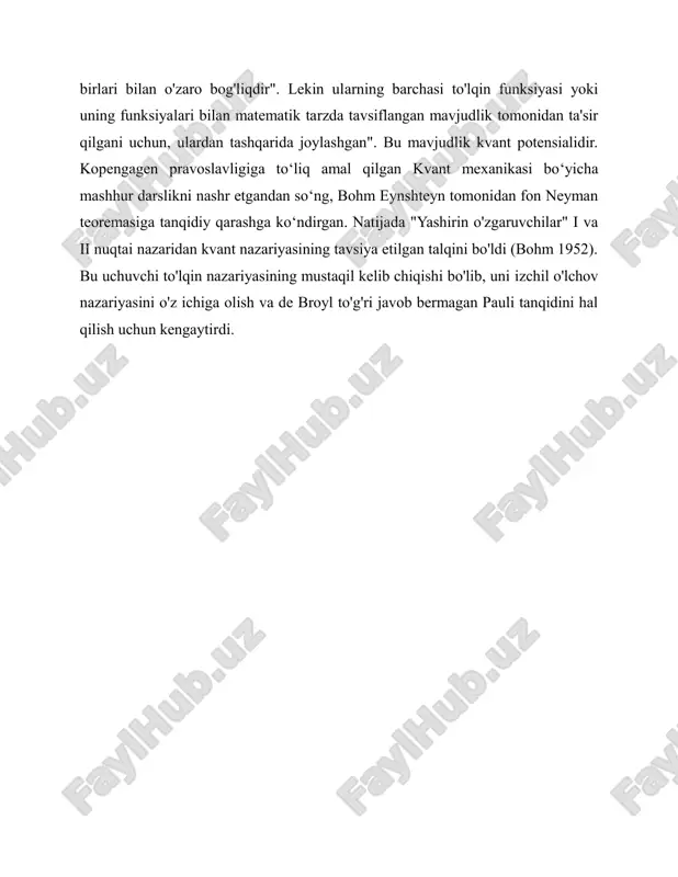 bo'lishi mumkin. bu bajarilgandan so'ng, shovqin naqshlari yo'qoladi. kopengagen talqinida aytilishicha, zarralar aniqlanmaguncha kosmosda lokalizatsiya qilinmaydi, shuning uchun, agar tirqishlarda detektor bo'lmasa, zarrachaning qaysi yoriqdan o'tganligi haqida hech qanday ma'lumot yo'q. agar bitta yoriqda detektor bo'lsa, to'lqin funksiyasi shu aniqlash tufayli qulab tushadi. de broyl-bohm nazariyasida to‘lqin funksiyasi ikkala tirqishda ham aniqlanadi, lekin har bir zarracha aniq belgilangan traektoriyaga ega bo‘lib, u tirqishlardan aynan bittasidan o‘tadi. detektor ekranidagi zarrachaning oxirgi holati va zarracha o'tadigan tirqish zarrachaning boshlang'ich holati bilan belgilanadi. bunday boshlang'ich pozitsiyani eksperimentator bilib bo'lmaydi yoki boshqara olmaydi, shuning uchun aniqlash naqshida tasodifiylik ko'rinishi mavjud. bohmning 1952- yilgi maqolalarida u nyuton tenglamalariga kiritilganda, ikki bo'lakdan oqib o'tadigan zarralarning traektoriyalarini beradigan kvant potentsialini yaratish uchun to'lqin funksiyasidan foydalangan. darhaqiqat, to'lqin funksiyasi o'z-o'zidan aralashadi va zarrachalarni kvant potentsiali bo'yicha shunday boshqaradiki, zarralar interferensiya halokatli bo'lgan hududlardan qochadi va interferensiya konstruktiv bo'lgan hududlarga tortiladi, natijada detektor ekranida interferentsiya sxemasi paydo bo'ladi. zarrachaning …
