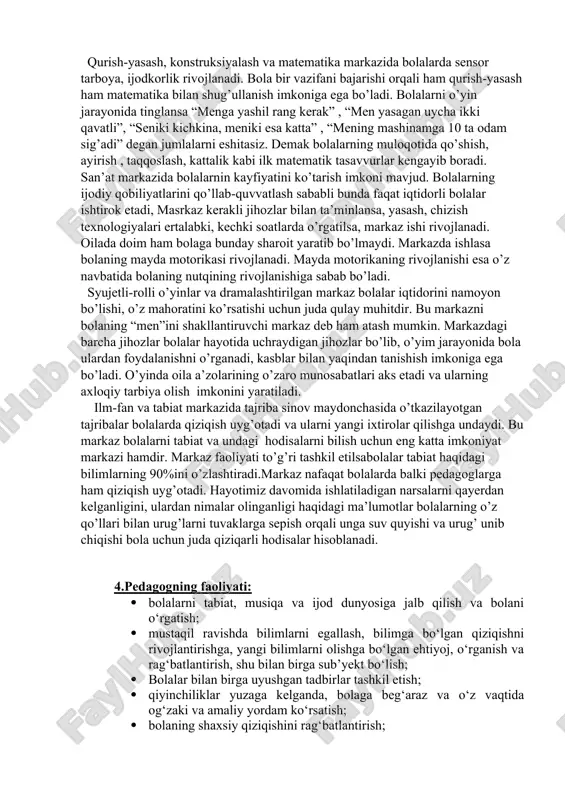 q hunardmanchilik mahsulotlari tasvir etilgan albomlar va illyustratsiyalar, dekorativ- amaliy san’at, turli xil xalqlarning hayoti, madaniyati, urf-odat aks ettirilgan rasmlar, bolalar yozuvchisi va o‘zbekiston shoirlari portretlari, tematik rang-barang kitoblar, erkin ijod uchun rasm chizish albomlari. markazlardagi bolalar faoliyati: o‘yin, mustaqil nutq, kognitiv, kommunikativ, kognitiv-tadqiqot, eksperimental, ijodiy, kommunikativ, mehnat, samarali, musiqiy va badiiy.markazlardagi faoliyatlar tahliliga to’xtaladigan bo’lsak, til va nutq markazida bolalarning do’stlari orasida o’z fikrlarini bera olishlari, mavzu asosida hikoyalar tuzish, savol-javoblar qilish, bolalarga suhbatlar tashkil etish imkoniyati mavjud bo’ladi. bola markazda o’zi xohlagan mavzusida hikoyalar tuzishi mumkin bo’ladi. qurish-yasash, konstruksiyalash va matematika markazida bolalarda sensor tarboya, ijodkorlik rivojlanadi. bola bir vazifani bajarishi orqali ham qurish-yasash ham matematika bilan shug’ullanish imkoniga ega bo’ladi. bolalarni o’yin jarayonida tinglansa “menga yashil rang kerak” , “men yasagan uycha ikki qavatli”, “seniki kichkina, meniki esa katta” , “mening mashinamga 10 ta odam sig’adi” degan jumlalarni eshitasiz. demak bolalarning muloqotida qo’shish, ayirish , taqqoslash, kattalik …