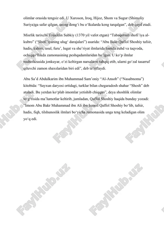 ot etgan) “tabaqotush shofi’iya al- kubro” (“shofi’iyaning ulug‘ darajalari”) asarida: “abu bakr qaffol shoshiy tafsir, hadis, kalom, usul, furu’, lugat va she’riyat ilmlarida hamda zuhd va taqvoda, ochiqqo‘llikda zamonasining peshqadamlaridan bo‘lgan. u ko‘p ilmlar muhofazasida jonkuyar, o‘zi keltirgan narsalarni tahqiq etib, ularni go‘zal tasarruf qiluvchi zamon shaxslaridan biri edi”, deb ta’riflaydi. abu sa’d abdulkarim ibn muhammad sam’oniy “al-ansob” (“nasabnoma”) kitobida: “sayxun daryosi ortidagi, turklar bilan chegaradosh shahar “shosh” deb ataladi. bu yerdan ko‘plab imomlar yetishib chiqqan”, deya shoshlik olimlar to‘g‘risida ma’lumotlar keltirib, jumladan, qaffol shoshiy haqida bunday yozadi: “imom abu bakr muhammad ibn ali ibn ismoil qaffol shoshiy bo‘lib, tafsir, hadis, fiqh, tilshunoslik ilmlari bo‘yicha zamonasida unga teng keladigan olim yo‘q edi.