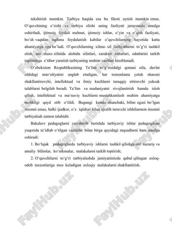 rga asoslangan ma‘naviy xulq-atvorni xosil qilishdir. bu vazifani shaxsni faol va muayyan maqsadni ko’zlagan holda tarkib toptirishning psixolok qonuniyatlarini, axloqiy taraqqiyot qonuniyatlarini umumiy va o’ziga xos yakka psixologik xususiyatlarini inobatga olgan holda to’g’ri hal etish mumkin. o’quv jarayonini boshqarish nisbatan oson. uning natijalari darhol namoyon bo’ladi va ularni tekshirish mumkin. tarbiya haqida esa bu fikrni aytish mumkin emas. o’quvchining o’sishi va tarbiya olishi uning faoliyati jarayonida amalga oshiriladi, ijtimoiy foydali mehnat, ijtimoiy ishlar, o’yin va o’qish faoliyati, bo’sh vaqtdan oqilona foydalanish kabilar o’quvchilarning hayotida katta ahamiyatga ega bo’ladi. o’quvchilarning xilma- xil faoliyatlarini to’g’ri tashkil etish, uni shaxs sifatida alohida sifatlari, xarakter xislatlari, odatlarini tarkib toptirishga e‘tibor yaratish tarbiyaning muhim vazifasi hisoblanadi. o’zbekiston respublikasining ta‘lim to’g’risida‖gi qonuni oila, davlat oldidagi mas‘uliyatini anglab etadigan, har tomonlama yetuk shaxsni shakllantiruvchi, intellektual va ilmiy kuchlarni taraqqiy ettiruvchi yuksak talablarni belgilab beradi. ta‘lim va madaniyatni rivojlantirish hamda isloh qilish, intellektual va ma‘naviy kuchlarni mustahkamlash muhim …