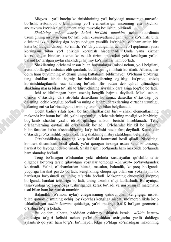 lni bosib o‘tish uchun zarur bo‘ladigan vaqt bilan bo‘lingan deb qabul qilinadi. ya’ni, idrok bir tomondan avtomobil harakati tezligiga, boshqa tomondan esa manzara elementlari kattaligiga bog‘liq bo‘ladi. avtomobil yo‘llari arxitekturasi ikkita maqsadga xizmat qilishi kerak: butun yo‘l bo‘ylab yo‘l yoqasidagi manzara bilan uyg‘un bo‘ladigan yaxlit me’morchilik ansamblini yaratish; harakat xavfsiz va qulay bo‘lishini ta’minlash. yo‘l me’morlik loyihasini tuzish ikkita miqyosda boradi: birinchidan trassa belgilanganda uning atrof manzaradagi asosiy, yirik elementlar bilan uyg‘un bo‘lishi hisobga olinadi, ikkinchidan esa alohida yo‘l uchastkalarining batafsil loyihasi yo‘l o‘sha qismidagi muhit bilan bog‘lanib tuziladi. ikkinchi vazifa birinchisidan oson emas, sababi uni hal qilish uchun bir-birini istisno qiladigan ikkita usul ishlatiladi – ya’ni yo‘l atrofdagi binolar, yashil muhitga mos qilinadi yoki mavjud yoki loyihasi tuzilayotgan avtomobil yo‘li qanday bo‘lishiga qarab binolar quriladi, yo‘l ko‘kalamzorlashtiriladi va bezatiladi. yo‘l arxitekturasidagi maqsad uning quyidagi asosiy qismlarini hosil qildi: yo‘lning arxitektura kompozitsiyasini tuzish; makonda yo‘l o‘tkazish; yo‘lni manzaraga uyg‘un qilish …