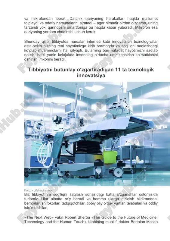 shundaki, u ruhiy kasallikdan qiynalayotgan inson paypog‘iga yopishtirib qo‘yiladigan datchik ixtiro qildi. bemor qachonki o‘rnidan tursa, qarindoshining smartfoniga ovozli signal keladi. shuningdek, alsgeymer kasalligiga chalinganlarga g‘amxo‘rlik qilish uchun insonni xaritadan topib beruvchi, uncha katta bo‘lmagan ratsiyaga o‘xshab ketadigan gps qurilmasidan foydalanilmoqda. yolg‘iz keksalarga yordam temboo kompaniyasi keltirgan ma’lumotlarga ko‘ra, aqshda keksa yoshli odamlar farzandlari bilan emas, balki ko‘proq mustaqil yashashni istashmoqda. ammo, ular doimiy ko‘makka muhtoj. yolg‘iz yashayotgan ota-onalari, yaqinlaridan xavotirlanayotgan odamlar uchun ushbu kompaniya maxsus qurilma ishlab chiqdi. qurilma krovatga o‘rnatiladigan harakat datchigi va mikrofondan iborat. datchik qariyaning harakatlari haqida ma’lumot to‘playdi va odatiy namunalarini ajratadi – agar nimadir birdan o‘zgarsa, uning farzandi yoki qarindoshi smartfoniga bu haqda xabar yuboradi. mikrofon esa qariyaning yordam chaqirishi uchun kerak. shunday qilib, tibbiyotda narsalar interneti kabi innovatsion texnologiyalar asta-sekin bizning real hayotimizga kirib bormoqda va sog‘liqni saqlashdagi ko‘plab muammolarni hal qilyapti. bularning bari nafaqat hayotimizni saqlab qolish, balki yaqin kelajakda insonning o‘rtacha …