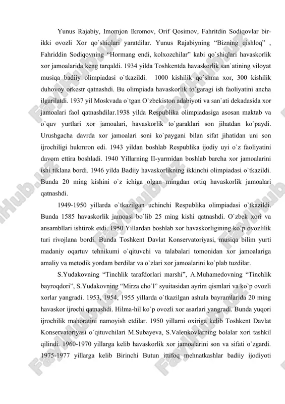 rg`ilonda usta olim komilov, samarqandda matyusuf harratov turkiston fronti qismlarida ham internatsional kontsert brigadalari tashkil topadi. ular ommaviy qo`shiqlarni va milliy ashulalarni kuylash bilan birga o`zlari ham qo`shiqlar to`qishar edi. masalan: “botir askar”, “soqchi” va shunga o`xshash juda ko`p kuy va qo`shiqlar to`qib xor jamoalari bilan ijro qilar edilar. 1930 yillarga kelib musiqa xor havaskorligida yangi burilish paydo bo`ldi. yangi-yangi qo`shiqlar yetuk bastakorlar tomonidan xor jamoalari uchun yozildi va ijro etildi. yunus rajabiy, imomjon ikromov, orif qosimov, fahritdin sodiqovlar bir-ikki ovozli xor qo`shiqlari yaratdilar. yunus rajabiyning “bizning qishloq” , fahriddin sodiqovning “hormang endi, kolxozchilar” kabi qo`shiqlari havaskorlik xor jamoalarida keng tarqaldi. 1934 yilda toshkentda havaskorlik san`atining viloyat musiqa badiiy olimpiadasi o`tkazildi. 1000 kishilik qo`shma xor, 300 kishilik duhovoy orkestr qatnashdi. bu olimpiada havaskorlik to`garagi ish faoliyatini ancha ilgarilatdi. 1937 yil moskvada o`tgan o`zbekiston adabiyoti va san`ati dekadasida xor jamoalari faol qatnashdilar.1938 yilda respublika olimpiadasiga asosan maktab va o`quv yurtlari xor …