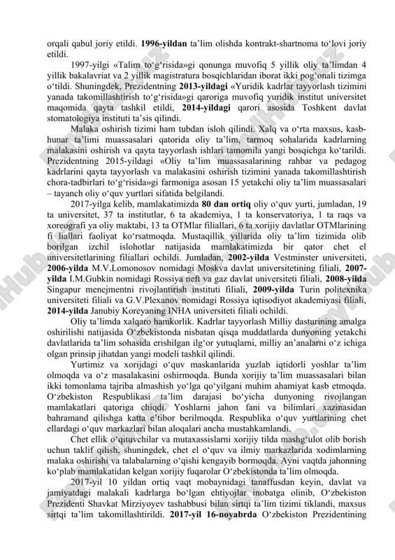 etilib, kollej bitiruvchilarini ish bilan ta’minlanishiga e’tibor qaratilganiga qaramay, bu borada qoniqarli natijaga erishilmadi. 2017-yil umumta’lim va o‘rta maxsus kasb-hunar ta’limi tizimida tub islohotlar yili bo‘ldi. xalq qabulxonalari va prezidentning virtual qabulxonasiga tushgan taklif va mulohazalar, shuningdek, respublika maktablaridagi bitiruvchilarning ota-onalari o‘rtasida o‘tkazilgan so‘rovnoma natijalaridan kelib chiqib, prezident shavkat mirziyoyev tashabbusi bilan 9+3, ya’ni 12-yillik majburiy ta’limdan 11-yillik ta’limga qaytildi. 2017-yilning o‘zida 10-sinf o‘quvchilari uchun 9 mln. nusxa darsliklar chop etildi va 10 mingga yaqin umumta’lim maktabida 11-yillik ta’limga o‘tilgan holda o‘qitish tizimi yo‘lga qo‘yildi. maktabgacha ta’lim tizimi uzluksiz ta’limning birlamchi, eng asosiy bo‘g‘inidir. maktabgacha ta’lim, 6–7 yoshgacha oilada, bolalar bog’chasida va boshqa ta’lim muassasalarida olib boriladi. mutaxassislarning ilmiy xulosalariga ko‘ra, inson o‘z umri davomida oladigan barcha axborot va ma’lumotning 70 foizini 5 yoshgacha bo‘lgan davrda oladi. shu bois, bolalarning sog‘lom va bilimli, yetuk kadrlar bo‘lib voyaga yetishida bog‘cha tarbiyasi juda muhim o‘rin tutadi. maktabgacha ta’lim tizimini yanada takomillashtirish, moddiy-texnika …