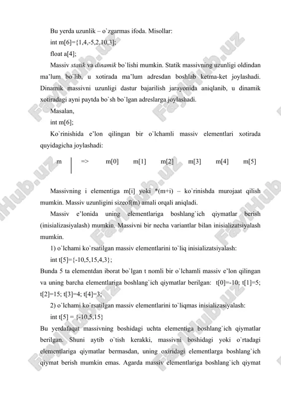 ssivni uzunligi dastur bajarilish jarayonida aniqlanib, u dinamik xotiradagi ayni paytda bo`sh bo`lgan adreslarga joylashadi. masalan, int m[6]; ko`rinishida e’lon qilingan bir o`lchamli massiv elementlari xotirada quyidagicha joylashadi: m => m[0] m[1] m[2] m[3] m[4] m[5] massivning i elementiga m[i] yoki *(m+i) – ko`rinishda murojaat qilish mumkin. massiv uzunligini sizeof(m) amali orqali aniqladi. massiv e’lonida uning elementlariga boshlang`ich qiymatlar berish (inisializasiyalash) mumkin. massivni bir necha variantlar bilan inisializatsiyalash mumkin. 1) o`lchami ko`rsatilgan massiv elementlarini to`liq inisializatsiyalash: int t[5]={-10,5,15,4,3}; bunda 5 ta elementdan iborat bo`lgan t nomli bir o`lchamli massiv e’lon qilingan va uning barcha elementlariga boshlang`ich qiymatlar berilgan: t[0]=-10; t[1]=5; t[2]=15; t[3]=4; t[4]=3; 2) o`lchami ko`rsatilgan massiv elementlarini to`liqmas inisializasiyalash: int t[5] = {-10,5,15} bu yerdafaqat massivning boshidagi uchta elementiga boshlang`ich qiymatlar berilgan. shuni aytib o`tish kerakki, massivni boshidagi yoki o`rtadagi elementlariga qiymatlar bermasdan, uning oxiridagi elementlarga boshlang`ich qiymat berish mumkin emas. agarda massiv elementlariga boshlang`ich qiymat berilmasa, unda kelishuv …