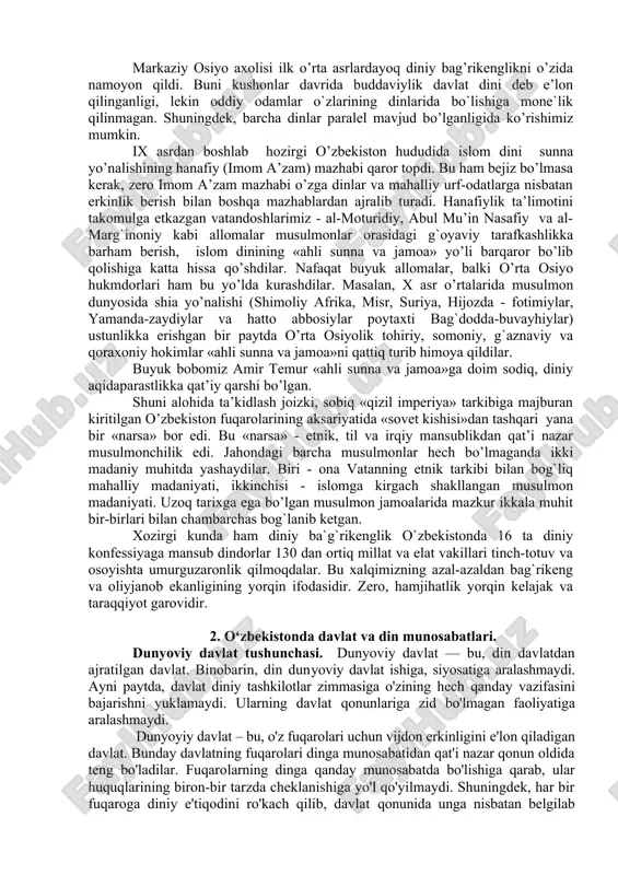 beistisno barchasi sof mudofaa maqsadlariga xizmat qilgan. badr (624 y.), uxud (625 y.) va xandaq (627 y.) janglarida makkalik mushriklar hujumkor, madinalik musulmonlar esa aksincha mudofaa mavqeida bo’lganlar. 628 yilda payg`ambar tinch maqsadda makkaning ziyorati uchun otlanganda mushriklar bunga ruxsat bermadilar. oqibatda xudaybiya sulhi imzolandi va musulmonlar madinaga qaytishga majbur bo’ldilar. 630 yilda ushbu sulh sharti buzilgach, makkaga musulmonlarning yurishi (fath) yuz berdi va shahar deyarli qarshiliksiz olindi. manbalarga ko’ra 630-632 yillardagi g`azotlar ham asosan mudofaa janglari yoki shartnoma buzilgani sababli sodir qilingan. umuman olganda qur’oni karimning 50 dan ortiq surasidagi yuzlab oyatlarda musulmonlar mo’min-qobillik, tinchlikparvarlik va boshqa e’tiqod vakillariga nisbatan bag`rikenglikka da’vat etilganlar . o’zbekiston diniy bag`rikenglik o’lkasi. xalqimizga azaldan xos bo’lgan xislat-bag`rikenglik biz uchun an’anaviydir. markaziy osiyo xalqlari dinlarining rivojlanib borishi o’ziga xosdir. bu tarixiy jarayonning mazmunini dinning qadimgi shakllari va elementlari ( totemizm, fetishizm, animizm, shamanizm, ko’ktangrichilik, otashparastlik, buddaviylik, xristianlik va islomdan tashkil topgan dinlarning tarixi tashkil …