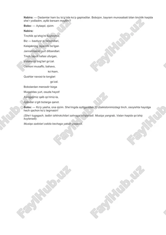 mlar ham bu to‘g‘rida ko‘p gapiradilar. bobojon, bayram munosabati bilan tinchlik haqida she’r yodladim, aytib bersam maylimi? bobo: — aytaqol, qizim. nabira: tinchlik qo‘shig‘ini kuylaymiz, biz — baxtiyor el farzandlari, kelajakning tayanchi bo‘lgan jannatmakon yurt dilbandlari. tinch hayot nafasi ufurgan, vatanimiz bog‘lari go‘zal. osmoni musaffo, bahavo, ko‘rkam, qushlar navosi-la tonglari go‘zal. bobolardan merosdir bizga muqaddas yurt, osuda hayot! asragaymiz qalb qo‘rimiz-la, ajdodlar o‘giti bizlarga qanot. bobo: — ko‘p yasha, ona qizim. she’ringda aytilganidek, o‘zbekis​toni​mizdagi tinch, osoyishta hayotga hech qachon ko‘z tegmasin! (she’r tugagach, tadbir ishtirok​chilari sahnaga chiqishadi. musiqa yangrab, vatan haqida qo‘shiq kuylanadi). musiqa sadolari ostida kechaga yakun yasaladi.