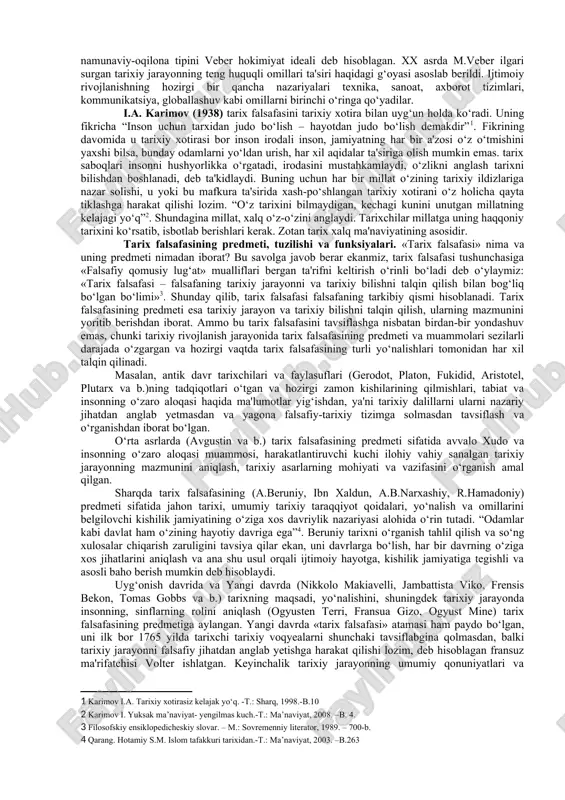 noniston ,markaziy osiyo, eron buyuk madaniyatlari deyarli bir vaqtda vujudga kelgan miloddan avvalgi 800 va 200 yillar oralig‘idagi davrga mos keladi. yevropada fan-texnika davrining boshlanishi mazkur madaniyatlarning davomi (ma'lum ma'noda esa ularning ziddi) bo‘lgan. to‘rtinchi bosqichda insoniyatning birligi vujudga keladi. bu davrda jamiyat insonga munosib bo‘lgan asoslar va tamoyillarga muvofiq rivojlanadi. totalitarizmdan butunlay voz kechishga asoslangan huquqiy davlat mazkur birlikning kafili hisoblanadi. tarixning mazmuni – umuminsoniy madaniyatni va vaqt o‘qining avvalida shakllangan an'analarni saqlash va rivojlantirishdadir. bugungi kunda jamiyatning globallashuvi munosabati bilan tarixning mazmuni haqidagi masala yana kun tartibidan o‘rin olmoqda. zamonlar va xalqlar aloqasini, xalqlar o‘rtasidagi hamjihatlikni qaror toptiradigan, ajdodlarning ma'naviy merosini saqlash va ko‘paytirishni, hozirgi avlodlarning erkinligi va ijodiy imkoniyatlarini ro‘yobga chiqarishni ta'minlaydigan qadriyatlar tizimiga qarab mo‘ljal oluvchi g‘oyalar yana muhim ahamiyat kasb etmoqda. xix asrda falsafadan sotsiologiya ajralib chiqa boshladi. mazkur fan jamiyatni tushunishga nisbatan falsafiy yondashuvlarni asosan tan oladi va ayni vaqtda o‘z predmeti va tadqiqot …