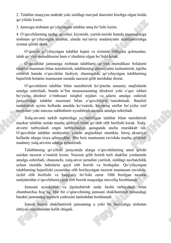 ’lum rivojlanish bosqichlarga ajratish alohida ahamiyat kasb etadi. bolalar jamoasi rivojlanishining har bir bosqichi jamoa a’zolariga nisbatan samarali o‘qituvchilik ta’sir ko‘rsatishning maqbul shakl va metodlarini tanlash imkonini beradi. jamoani shakllantirishda jamoa a’zolari va ularning faoliyatlariga qo‘yiladigan yagona talablar muhim ahamiyat kasb etadi. yagona talab o‘quvchilarning dars jarayonidagi, tanaffus, sinfdan tashqari ishlar vaqtidagi, shuningdek, jamoat joylari hamda oiladagi xulq-atvor qoidalarni o‘z ichiga oladi. puxta o‘ylab qo‘yilgan talablar tizimining muntazam amalga oshirilishi maktabda muayyan tartibning o‘rnatilishini ta’minlaydi. o‘qituvchilar tomonidan qo‘yilgan talablar quyidagi sharoitlarda ijobiy natija beradi: 1. qo‘yilayotgan talablar o‘quvchi shaxsini hurmat qilish tuyg‘usi bilan uyg‘unlashgan bo‘lishi kerak. 2. talablar muayyan maktab yoki sinfdagi mavjud sharoitni hisobga olgan holda qo‘yilishi lozim. 3. jamoaga nisbatan qo‘yilayotgan talablar aniq bo‘lishi lozim. 4. o‘quvchilarning tashqi qiyofasi, kiyinishi, yurish-turishi hamda muomalasiga nisbatan qo‘yilayotgan talablar, ularda ma’naviy madaniyatni shakllantirishga xizmat qilishi shart. o‘quvchi qo‘yilayotgan talablar hajmi va tizimini bilibgina qolmasdan, talab qo‘yish metodikasini ham o‘zlashtira olgan bo‘lishi …