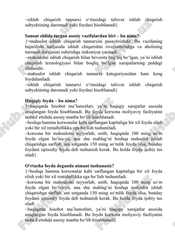 texnologiyasi bilan boqliq bo‘lgan xarajatlarning puldagi ifodasidir. ~mahsulot ishlab chiqarish tannarxi kategoriyasidan ham keng foydalaniladi. ~ishlab chiqarish tannarxi o‘rtasidagi tafovut ishlab chiqarish subyektining daromadi yoki foydasi hisoblanadi} haqiqiy foyda – bu nima? {=haqiqatda hisobot ma’lumotlari, ya’ni haqiqiy xarajatlar asosida aniqlangan foyda hisoblanadi. bu foyda korxona moliyaviy faoliyatini tashkil etishda asosiy manba bo‘lib hisoblanadi. ~boshqa hamma korxonalar kabi sarflangan kapitaliga bir xil foyda olish yoki bir xil rentabellikka ega bo‘lish tushuniladi. ~korxona bir mahsulotni tayyorlab, sotib, haqiqatda 100 ming so‘m foyda olgan bo‘lsa-yu, ana shu mablag‘ni boshqa mahsulot ishlab chiqarishga sarflab, uni sotganda 150 ming so‘mlik foyda olsa, bunday foydani iqtisodiy foyda deb tushunish kerak. bu holda foyda ijobiy tus oladi} o‘rtacha foyda deganda nimani tushunasiz? {=boshqa hamma korxonalar kabi sarflangan kapitaliga bir xil foyda olish yoki bir xil rentabellikka ega bo‘lish tushuniladi. ~korxona bir mahsulotni tayyorlab, sotib, haqiqatda 100 ming so‘m foyda olgan bo‘lsa-yu, ana shu mablag‘ni boshqa mahsulot ishlab …