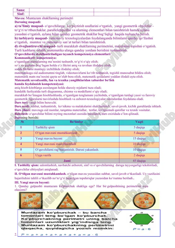 rga koʻpaytirish usullarini o‘rgatish, yangi geometrik obyektlar - to‘g‘ri to‘rtburchaklar, parallelepipedlar va ularning elementlari bilan tanishtirish hamda aylana yasashni o‘rgatish, aylana bilan qanday geometrik shakllar bog‘liqligi haqida tushuncha berish. b) tarbiyaviy maqsad- zamonaviy texnologiyalardan foydalanganda bilimlarni qanday qo‘llashni o‘rgatish, mumtoz va zamonaviy san’at turlari bilan tanishtirish. d) rivojlantiruvchi maqsad- turli murakkab shakllarning perimetrini, maydonini topishni o‘rgatish. turli kasblarni eslatib, matematika ularga qanday yordam berishini tushuntirish. o‘quvchilarda shakllantiriladigan tayanch kompetensiya elementlari: axborotlar bilan ishlash kompetensiyasi: tavsiya etilgan media manbalardan axborotni izlab topa olish, zarur bo‘lsa uni boshqa ko‘rinishlarga (matn, jadval, sxema va h.k.) o‘tkaza olish; axborotlarni statistik ma’lumotlarning ko‘rinishlarning bir turidan (ustunli, chiziqli va doiraviy diagrammalar, jadvallar, chizmalar) boshqa ko‘rinishga o‘tkaza olish; uchta sonning o‘rta arifmetigini topish. o‘zini o‘zi rivojlantirish kompetensiyasi: o‘rganilgan mavzu doirasida o‘qituvchi bilan birgalikda o‘quv masalasini (maqsadini) topa olish va ifodalay olish; o‘rganilgan mavzu doirasida o‘qituvchi bilan birgalikda o‘quv masalasini qismlarga ajrata olish; o‘qituvchi bilan birgalikda masala yechimiga …