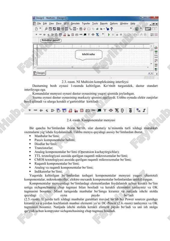 sh va natijalarni olish jarayonlarini o’z ichiga olishi kerak. foydalanuvchiga bunday imkoniyatlarni beruvchi dasturlardan biri electronics workbench dasturi – kompyuterda virtual elektron laboratoriya bo’lib hisoblanadi. unga asos qilib professional modellash dasturi pspice olingan bo’lishiga qaramasdan electronics workbench dasturi maksimal darajada qulay interfeysga ega. unda ampermetr, voltmetr, multimetr, generator va ostsillograf kabi tanish asboblarning mavjudligi tadqiqot jarayonining tabiy va tushunarli bo’lishini ta`minlaydi. dasturning tarkibida zamonaviy asboblarning mavjudligi foydalanuvchiga oddiydan boshlab juda murakkab tajribalarni o’tkazish imkoniyatini beradi. bunday vosita o’qitishda ideal bo’lib hisoblanadi, chunki elementlar va asboblar bo’yicha har qanday cheklashlarni olib tashlash imkoniyatini beradi. bundan tashqari electronics workbench dasturi real elektron va o’lchash asboblari hamda sxemalarni ishlash printsiplarini o’rganish uchun trenajyor vazifasini bajarishi mumkin. 2.2.-rasm. electronics workbench dasturiy ta’minoti ishchi oynasi electronics workbench dasturida modellash va natijalarni olish o’zining tezkorligi va qulayligi bilan ajralib turadi. lekin to’g`ri natijalar olish uchun foydalanuvchi dastur bilan ishlash qoidalari va usullarini o’zlashtirgan va ularni elektron …