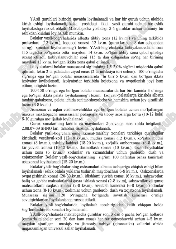 adan hududiy: ovqatlanish, mashg„ulot, harakatli o„yinlar, dam olish) 2,7-3,0 (40-45 kv.m) 2,5-3,0 (50-60 kv.m) 4,5 (54 kv.m) uxlab dam olish (uxlab dam olish- yopiq ayvon (veranda)) 2,0 2,0 2,4 hojatxona (15-16 kv.m) 1,0 0,8 1,2 nogiron bolalar uchun maxsus reabilatsiya mashg„ulotlarini o„tkazish xonasi - - 2,5-3,0 bufet 5-6 kv.m + + + bolalarni ochiq havoda o„ynash va mashg„ulotlarni o„tkazish uchun har bir guruhga 36-40 kv. m. maydonga ega bo„lgan yopiq ayvonlar va ochiq havoda jihozlari bilan o„yin maydonchalari loyihalanadi. yasli guruhlari birinchi qavatda loyihalanadi va har bir guruh uchun alohida kirish eshigi loyihalanadi, katta yoshdagi ikki yasli guruhi uchun bir eshik loyihalashga ruxsat etiladi. maktabgacha yoshdagi 3-4 guruhlar uchun umumiy bir eshikdan kirishni loyihalash mumkin. bolalar yasli-bog„chalarida albatta tibbiy xona (12 kv.m.) va uning tarkibida protsedura (12 kv.m.), logoped xonasi -12 kv.m. (guruxlar soni 8 dan oshgandan so„ng) xonalari loyihalanmog„i lozim. yasli-bog„chalarda tarbiyalanuvchilar soni 115 tagacha bo„lganda bitta maydoni 14 …