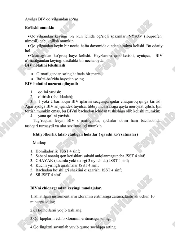qo‘lni yuvish; 2. o‘tirish (cho‘kkalab); 3. 1 yoki 2 barmoqni biv iplarini sezgunga qadar chuqurroq qinga kiritish. agar ayolga biv siljigandek tuyulsa, tibbiy muassasaga qayta murojaat qilish. ipni tortish mumkin emas, bu bivni bachadon ichidan tushishiga olib kelishi mumkin; 4. yana qo‘lni yuvish. tug‘ruqdan keyin biv o‘rnatilganda, ipchalar doim ham bachadondan tashqari turmaydi va ular sezilmasligi mumkin ehtiyotkorlik talab etadigan holatlar ( qarshi ko‘rsatmalar) mutloq: 1. homiladorlik jsst 4 sinf; 2. sababi noaniq qon ketishlari sababi aniqlanmaguncha jsst 4 sinf; 3. chayak (hozirda yoki oxirgi 3 oy ichida) jsst 4 sinf; 4. kuchli yiringli ajralmalar jsst 4 sinf; 5. bachadon bo‘shlig‘i shaklini o‘zgarishi jsst 4 sinf; 6. sil jsst 4 sinf. bivni chiqargandan keyingi muolajalar. 1.ishlatilgan instrumentlarni xloramin eritmasiga zararsizlantirish uchun 10 minutga soling. 2.chiqindilarni yoqib tashlang. 3.qo‘lqoplarni echib xloramin eritmasiga soling. 4.qo‘lingizni sovunlab yuvib quruq sochiqqa arting. 5.biv kartochkasida yozuvlvrni qoldiring. bivni olish texnikasi olishdan oldingi konsultatsiya 1. ayol …