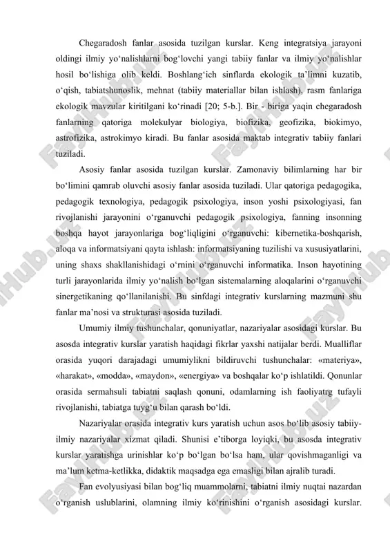 a tuyg‘u bilan qarash bo‘ldi. nazariyalar orasida integrativ kurs yaratish uchun asos bo‘lib asosiy tabiiy-ilmiy nazariyalar xizmat qiladi. shunisi e’tiborga loyiqki, bu asosda integrativ kurslar yaratishga urinishlar ko‘p bo‘lgan bo‘lsa ham, ular qovishmaganligi va ma’lum ketma-ketlikka, didaktik maqsadga ega emasligi bilan ajralib turadi. fan evolyusiyasi bilan bog‘liq muammolarni, tabiatni ilmiy nuqtai nazardan o‘rganish uslublarini, olamning ilmiy ko‘rinishini o‘rganish asosidagi kurslar. yuqoridagi barcha mavzular integrativ mazmunga ega va tadbiq etishga katta imkoniyatlari bor, afsuski, bunday kurslar maktab ish faoliyatida qo‘llaniluvchi materialning va o‘qitish uslubining murakkabligi tufayli hali keng tarqalgani yo‘q. kompleks obektlar asosida. integrativ kurs yaratishga asos bo‘lgan kompleks obektlarga yer, biosfera, odam va uning yashash muhiti misol bo‘la oladi. bu kurslarning bir hil mavzularida bir obekt turli fan nuqtai nazaridan ko‘riladi. shu xildagi integratsiya o‘tgan asrning yigirmanchi yillarda maorif tizimida qo‘llanilgan. keyinchalik u bekor qilingan, lekin bizning davrimizda, aytish mumkinki qaytadan tug‘ildi. bizning nazarimizda, ma’lum hajmda u tabiiy fanlar ta’limiga …