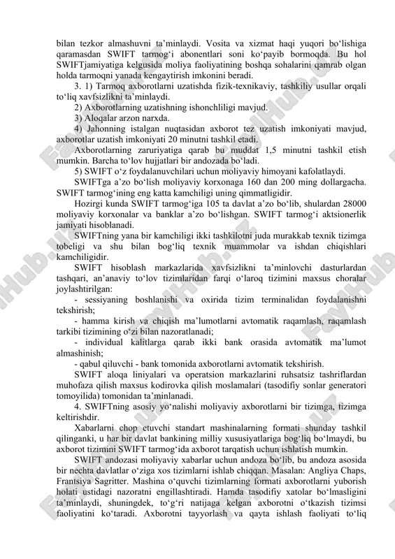 platforma ishlab chiqaruvchilari o‘rtasida digital eguipment (vax va alpha tizimi), ibm (ps/2? s370, rs/6000), hewlett packard (apollo 9000), sun microsystems (sparc oilasiga mansub protsessorli kompyuterlar) kabi kompaniyalar mavjud. bugunga kunda swift terminal komplekslar bozorida diqital va ibm nisbatan mashhur sanaladi. swiftda ishlatiladigan ba’zi terminal komplekslar ta’rifi quyida berilgan 1-jadval terminal kompleks nomlanishi platforma operattsion tizim tezkor hotira qurilmasi, hajmi mbayt samaradorlik (kuniga jo‘na-tiladigan xabarlar soni) narx (litsenziya + apparat kompleksi) - ming aqsh doll. st 400 vax open vms 6.2 32 (96 gacha) 4000 90-180 swift alliance alpha server 400/1000 lnix v.3.2 32 / 96 kamida 4000 100 / 200 merva / 2 wk server 310 os / v.2.1 32 10000 79 turbo swift sparc station 4 solaris 2.5 32 200 / 1000 65 / 150 bugungi kunda swift tizimi bank operatsiyalari, valyuta va pul bozori, qimmatbaho qog‘ozlar savdosi, savdo operatsiyalariga xizmat ko‘rsatish, xalqaro to‘lovlarni amalga oshirish kabi muhim moliyaviy …