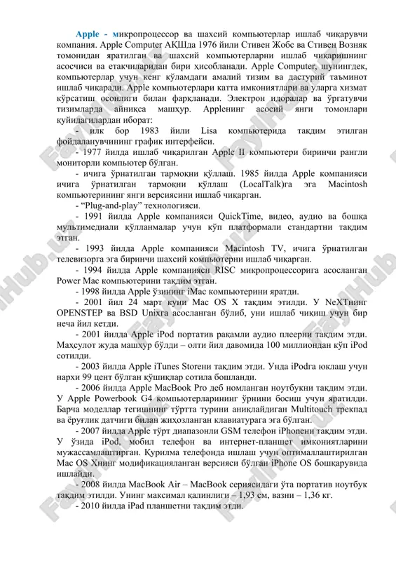 n foydalanish va ofis dasturlari bilan ishlash uchun mo'ljallangan kichik noutbuk. netbuklar ixcham o'lchamlari, kichik vazni, kam energiya iste'moli va nisbatan arzon narxlari bilan ajralib turadi. linux - o'zagi unix operatsion tizimi asosida ishlangan tarmoq operatsion tizimi. linux ilk bor 1991 yili linus torvalds tomonidan chiqarilgan. linuxning muhim xususiyatlaridan biri – u bepul dasturiy ta'minot fondi doirasida, gnu oshkora litsenziyasiga ko'ra bepul tarqatiladi. apple - mikroprotsessor va shaxsiy kompyuterlar ishlab chiqaruvchi kompaniya. apple computer aqshda 1976 yili stiven jobs va stiven voznyak tomonidan yaratilgan va shaxsiy kompyuterlarni ishlab chiqarishning asoschisi va etakchilaridan biri hisoblanadi. apple computer, shuningdek, kompyuterlar uchun keng ko'lamdagi amaliy tizim va dasturiy ta'minot ishlab chiqaradi. apple kompyuterlari katta imkoniyatlari va ularga xizmat ko'rsatish osonligi bilan farqlanadi. elektron idoralar va o'rgatuvchi tizimlarda ayniqsa mashhur. applening asosiy yangi tomonlari quyidagilardan iborat: - ilk bor 1983 yili lisa kompyuterida taqdim etilgan foydalanuvchining grafik interfeysi. - 1977 yilda ishlab chiqarilgan apple …