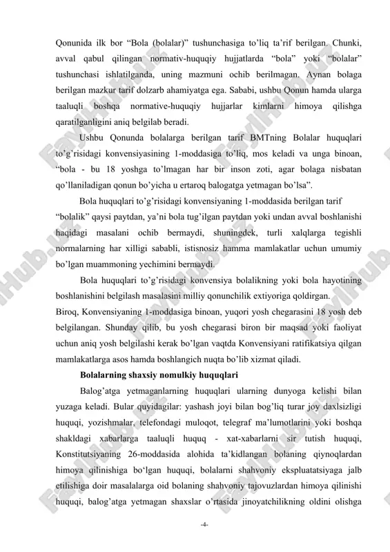 i sir tutish huquqi, konstitutsiyaning 26-moddasida alohida ta’kidlangan bolaning qiynoqlardan himoya qilinishiga bo‘lgan huquqi, bolalarni shahvoniy ekspluatatsiyaga jalb etilishiga doir masalalarga oid bolaning shahvoniy tajovuzlardan himoya qilinishi huquqi, balog’atga yetmagan shaxslar o’rtasida jinoyatchilikning oldini olishga tegishli bolaning jinoiy faoliyatga jalb qilishdan himoya qilinish huquqi, bolaning vasiylik va homiylik organlari, prokuror va sud tomonidan himoya qilinish huquqi, ism olish, ma’lum bir davlat fuqaroligiga mansub bo‘lish, xususan, o‘z ota-onasini bilish hamda ularning qo’llab- quvvatlashidan foydalanishiga oid bolaning individuallikka va uni saqlab qolishga bo’lgan huquqi va bolaning famiyaliya, ism va otasining ismini olish huquqi. bu huquqlar davlat tomonidan himoya qilinadi. ularning buzilishiga sababchi bo’lgan shaxslarga nisbatan ma’muriy, jinoiy kabi javobgarlik shakllari qo’llaniladi. bola huquqlarini himoya qilish bo‘yicha davlat siyosati: 1.davlat siyosati tushunchasi. davlat jamiyatning oliy siyosiy instituti bo‘lib, shu jamiyat yashayotgan mamlakat fuqarolari manfaatini himoya qilish uchun o‘matiladi. davlat mamlakat chegaralarini himoya qiladi, boshqa mamlakatlar bilan aloqada bo‘ladi, qonunchilik bilan shug‘ullanadi va hokazo. …