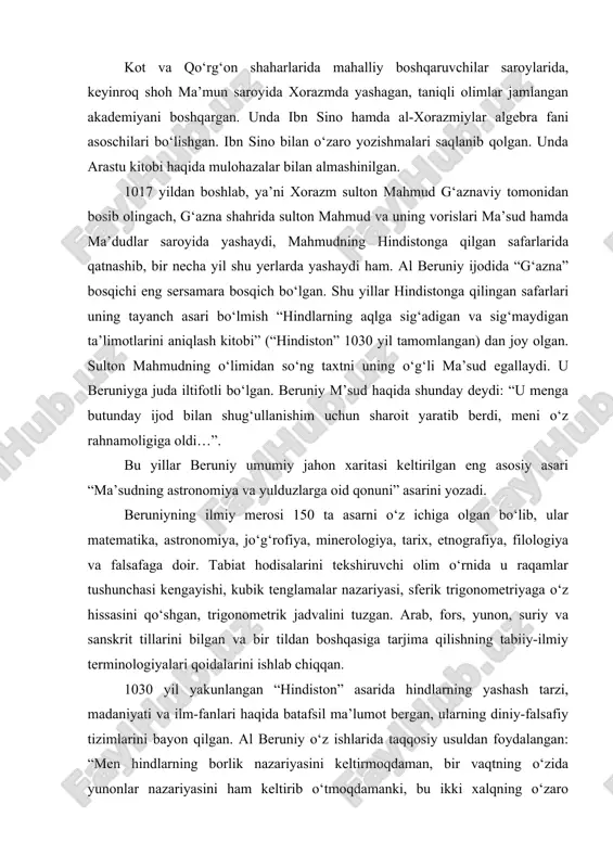 suriy va sanskrit tillarini bilgan va bir tildan boshqasiga tarjima qilishning tabiiy-ilmiy terminologiyalari qoidalarini ishlab chiqqan. 1030 yil yakunlangan “hindiston” asarida hindlarning yashash tarzi, madaniyati va ilm-fanlari haqida batafsil ma’lumot bergan, ularning diniy-falsafiy tizimlarini bayon qilgan. al beruniy o‘z ishlarida taqqosiy usuldan foydalangan: “men hindlarning borlik nazariyasini keltirmoqdaman, bir vaqtning o‘zida yunonlar nazariyasini ham keltirib o‘tmoqdamanki, bu ikki xalqning o‘zaro bog‘liqligini yoritmoqchiman”, deb yozadi. shu bilan birga u gomer, platon, arastu, galen va boshqa yunon olimlarini ham eslab o‘tgan, hind va islom fikrlarini taqqoslagan, ayniqsa, so‘fiychilik ta’limotini alohida ajratib, hindlardagi sankxi va yoga nazariyalariga juda yaqinligini aytgan. turli xalqlar an’analarini taqqoslar ekan, slavyanlar, tibetliklar, xazar, turk va boshqa xalqlarning turmush tarzi an’analari haqida aytib o‘tgan. al beruniy tomonidan arab grafikasi asosida yaratilgan transkripsiya tizimi ko‘p jihatdan hind tilidagi so‘zlarni urdu tiliga o‘girish bo‘yicha zamonaviy tizimidan ilgarilagan. “hindiston” asarini yozish bilan bir vaqtda “sankxi” va “yogasutra patandjal” asarlarini arab tiliga tarjima …