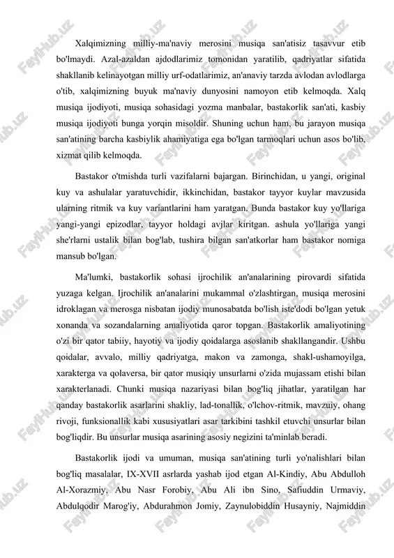 u unsurlar musiqa asarining asosiy negizini ta'minlab beradi. bastakorlik ijodi va umuman, musiqa san'atining turli yo'nalishlari bilan bog'liq masalalar, ix-xvii asrlarda yashab ijod etgan al-kindiy, abu abdulloh al-xorazmiy, abu nasr forobiy, abu ali ibn sino, safiuddin urmaviy, abdulqodir marog'iy, abdurahmon jomiy, zaynulobiddin husayniy, najmiddin kavkabiy, darvish ali changiy kabi allomalarning musiqa ilmiga bag'ishlangan risolalarida musiqa zamonasi kesimida bayon etilgan. risolalarda qayd etilishicha, musiqaning nazariyasi va amaliyoti azaldan o'zaro bog'liq holda shakllanib kelgan. markaziy osiyo hududida vi asrning ikkinchi yarmi va vii asrning boshlarida yashagan afsonaviy sozanda, xonanda va bastakor borbad marvaziyning ijodiy ijrochilik merosi kasbiy musiqa ijodiyotining ilk qadamlari deb e'tirof etiladi. manbalarda bastakorlik ijodiyoti, ajam xalqlarining keyingi tarixiy rivoji yo'lida o'ziga tasnif etilganligining guvohi bo'lamiz. bu jarayonni abul faraj al-isfahoniy o'zining «qo'shiqlar kitobi» asarida muxtasar qiladi va vii-ix asrlarda yaratilgan 1000 ga yaqin qo'shiqlar haqida ma'lumotlar bayon etadi. bastakorlik san'ati xvi-xviii asrlarda yashab ijod qilgan musiqachi-bastakorlar -najmiddin kavkabiy va …