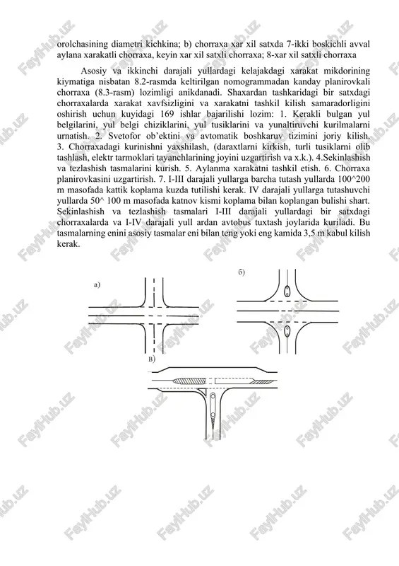 a kesishuvchi yoki kushiluvchi yullarda) 8000 yengil avtomobilga keltirilgan kiymatdan oshsa. avtomobil yullarida kupchilik xollarda tartibsiz ravishda bir satxdagi chorraxalar va tutashmalar uchraydi. xdrakatni tashkil etishda birinchi navbatda yul buylab joylashgan chorraxalarni (u oddiymi, kisman kanallashtirilganmi yoki boshkacha turdagi bulishidan kat’iy nazar) kuyidagi me’yoriy kursatkichlarga keltirish darkor. 1b, 111a darajali avtomobil yullarida kesishishlar yoki tutashishlar soni juda kam bulishi kerak 1b darajali yullarda tutashishlar yoki axoli yashash joylaridan tashkarida, asosan 10-5 km oralikda; ii-iii darajali yullarda 5-2 km da kuzda tutilishi l ozim. 8.2-rasm. chorraxalarning planirovkasini tanlash uchun nomogramma 1-jixozlanmagan oddiy chorraxa (8.3a-rasm); 2-ikkinchi darajali yulda yunaltiruvchi xavfsizlik orolchali kisman kanallashtirilgan chorraxa (8.3b-rasm); 3-asosiy va ikkinchi darajali yullarda yunaltiruvchi xavfsizlik orolchali, sekinlashish va tezlashish tasmali, yul belgi chizigi tushirilgan tulik kanallashtirilgan chorraxa (8.3.g-rasm); 4- aylana xarakatli chorraxa markaziy xavfsizlik orolchasining diametri kichik, urtacha yoki katta turlari; 5-a) aylana xarakatli chorraxada asosiy yulga yaxshi sharoit yaratilgan (markaziy xavfsizlik orolchasi ellips shaklida); …
