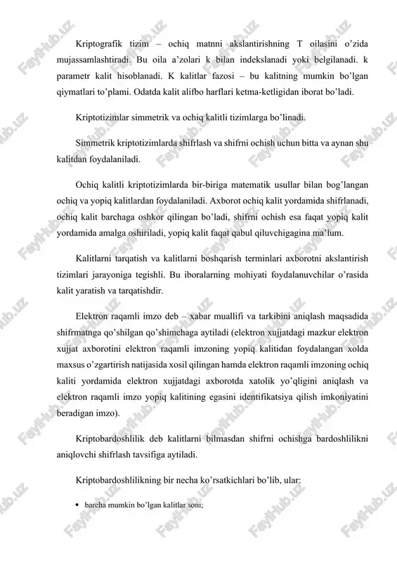 ga. dasturiy ta’minot foydalanishga qulayligi uchun ko’proq amaliy hisoblanadi. amalga oshirish usullariga bog’liq bo’lmagan holda axborotni himoyalashning zamonaviy kriptografik tizimlariga quyidagi umumiy talablar qo’yiladi: · shifrlash algoritmini bilish shifrmatn kriptobardoshliligini tushirib yubormasligi lozim. barcha kriptotizimlar bu talabga javob berishi kerak; · shifrlangan xabarning biror qismi va unga mos ochiq matn asosida kalitni aniqlash uchun zarur bo’lgan amallar soni mumkin bo’lgan umumiy kalitlarga sarflanadigan amallar sonidan kam bo’lmasligi kerak; · shifrlangan matndan ochiq matnni hosil qilish uchun mumkin bo’lgan kalitlar to’plamini to’la ko’rib chiqish amallari soni qat’iy past ko’rsatkichga ega bo’lishi va zamonaviy kompyuterlar imkoniyatlari chegarasidan chiqib ketishi kerak; · shifrlash algoritmini bilish himoyaga ta’sir qilmasligi kerak; · kalitdagi yoki boshlang’ich ochiq matndagi kichik o’zgarishlar shifrlangan matnni tubdan o’zgartirib yuborishi kerak; · shifrlash algoritmining tarkibiy elementlari o’zgarmas bo’lishi lozim; · shifrlash jarayonida qo’shilgan qo’shimcha bitlar shifrmatnda bir butunligini saqlashi va yetarlicha yashirilgan bo’lishi talab etiladi; · shifrmatn uzunligi ochiq matn uzunligiga …