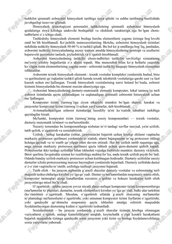 aniq va to`liq bajarish kafolati; · tizimga kirishni nazorat qilish - turli shaxs guruhlari axborot manbalariga har xil kirishga egaligi va bunday kirishga cheklashlar doim bajarilishlik kafolati; · nazorat qilinishi - istalgan paytda dastur majmuasining xohlagan qismini to`liq tekshirish mumkinligi kafolati; · identifikatsiyalashni nazorat qilish - hozir tizimga ulangan mijoz aniq o`zini kim deb atagan bo`lsa, aniq o`sha ekanligining kafolati; · qasddan buzilishlarga to`sqinlik - oldindan kelishilgan me'yorlar chegarasida qasddan xato kiritilgan ma'lumotlarga nisbatan tizimning oldindan kelishilgan holda o`zini tutishi. axborotni himoyalashning maqsadlari quyidagilardan iborat: · axborotning kelishuvsiz chiqib ketishi, o`g`irlanishi, yo`qotilishi, o`zgartirilishi, soxtalashtirilishlarning oldini olish; · shaxs, jamiyat, davlat xavfsizliligiga bo`lgan xavf-xatarning oldini olish; · axborotni yo`q qilish, o`zgartirish, soxtalashtirish, nusxa ko`chirish, to`siqlash bo`yicha ruxsat etilmagan harakatlarning oldini olish; · xujjatlashtirilgan axborotning miqdori sifatida huquqiy tartibini ta'minlovchi, axborot zaxirasi va axborot tizimiga har qanday noqonuniy aralashuvlarning ko`rinishlarining oldini olish; · axborot tizimida mavjud bo`lgan shaxsiy ma'lumotlarning shaxsiy maxfiyligini va …