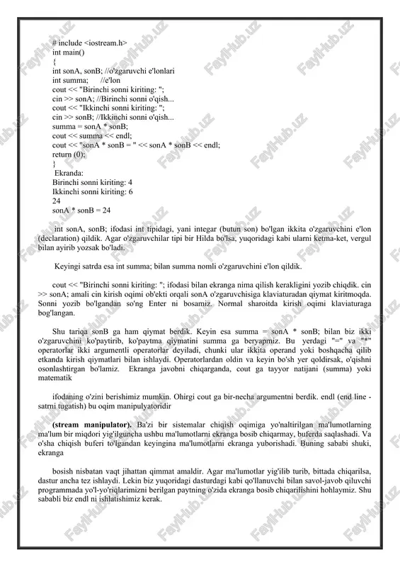 sonni o'qish... summa = sona * sonb; cout > sona; amali cin kirish oqimi ob'ekti orqali sona o'zgaruvchisiga klaviaturadan qiymat kiritmoqda. sonni yozib bo'lgandan so'ng enter ni bosamiz. normal sharoitda kirish oqimi klaviaturaga bog'langan. shu tariqa sonb ga ham qiymat berdik. keyin esa summa = sona * sonb; bilan biz ikki o'zgaruvchini ko'paytirib, ko'paytma qiymatini summa ga beryapmiz. bu yerdagi "=" va "*" operatorlar ikki argumentli operatorlar deyiladi, chunki ular ikkita operand yoki boshqacha qilib etkanda kirish qiymatlari bilan ishlaydi. operatorlardan oldin va keyin bo'sh yer qoldirsak, o'qishni osonlashtirgan bo'lamiz. ekranga javobni chiqarganda, cout ga tayyor natijani (summa) yoki matematik ifodaning o'zini berishimiz mumkin. ohirgi cout ga bir-necha argumentni berdik. endl (end line - satrni tugatish) bu oqim manipulyatoridir (stream manipulator). ba'zi bir sistemalar chiqish oqimiga yo'naltirilgan ma'lumotlarning ma'lum bir miqdori yig'ilguncha ushbu ma'lumotlarni ekranga bosib chiqarmay, buferda saqlashadi. va o'sha chiqish buferi to'lgandan keyingina ma'lumotlarni ekranga yuborishadi. buning sababi …