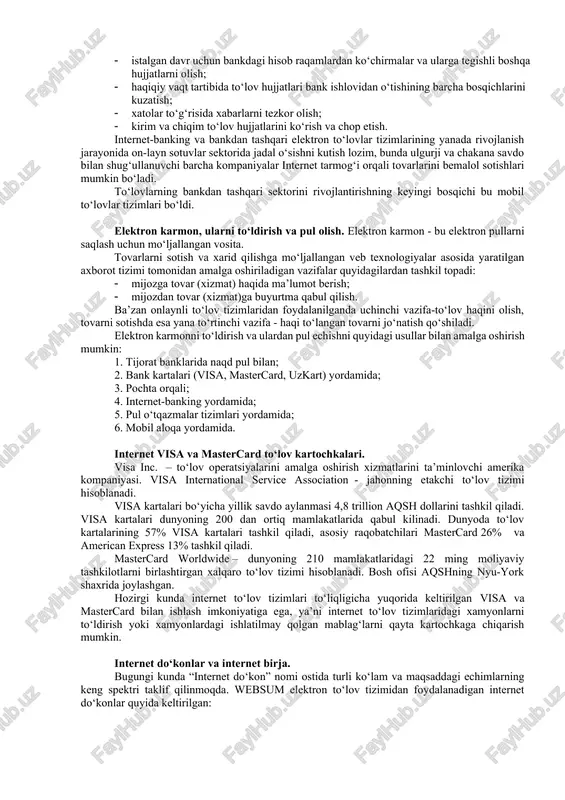 et-banking va bankdan tashqari elektron to‘lovlar tizimlarining yanada rivojlanish jarayonida on-layn sotuvlar sektorida jadal o‘sishni kutish lozim, bunda ulgurji va chakana savdo bilan shug‘ullanuvchi barcha kompaniyalar internet tarmog‘i orqali tovarlarini bemalol sotishlari mumkin bo‘ladi. to‘lovlarning bankdan tashqari sektorini rivojlantirishning keyingi bosqichi bu mobil to‘lovlar tizimlari bo‘ldi. elektron karmon, ularni to‘ldirish va pul olish. elektron karmon - bu elektron pullarni saqlash uchun mo‘ljallangan vosita. tovarlarni sotish va xarid qilishga mo‘ljallangan veb texnologiyalar asosida yaratilgan axborot tizimi tomonidan amalga oshiriladigan vazifalar quyidagilardan tashkil topadi: · mijozga tovar (xizmat) haqida ma’lumot berish; · mijozdan tovar (xizmat)ga buyurtma qabul qilish. ba’zan onlaynli to‘lov tizimlaridan foydalanilganda uchinchi vazifa-to‘lov haqini olish, tovarni sotishda esa yana to‘rtinchi vazifa - haqi to‘langan tovarni jo‘natish qo‘shiladi. elektron karmonni to‘ldirish va ulardan pul echishni quyidagi usullar bilan amalga oshirish mumkin: 1. tijorat banklarida naqd pul bilan; 2. bank kartalari (visa, mastercard, uzkart) yordamida; 3. pochta orqali; 4. internet-banking yordamida; 5. …