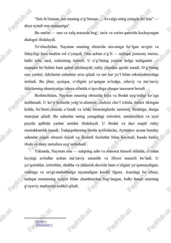 dlar uchun ma’naviy ustunlik va iftixor manzili bo‘ladi. u yo‘qotishlar, iztiroblar, shubha va aldanish davrida ham o‘zligini yo‘qotmaydigan, xotiraga va sevgi-muhabbatga tayanadigan kuchli figura. asardagi bu obraz, nafaqat romanning syujeti bilan chambarchas bog‘langan, balki butun asarning g‘oyaviy markazini tashkil qiladi. asarda onaning istiroblari va ruhiy kechinmalari tasviri “asrga tatigulik kun” romani ichida nayman onaning qalb kechinmalari — iztirob, umid, noaniqlik va ichki kurashlar — badiiy ifoda vositalari orqali chuqur va tasirli tarzda ochiladi. ustama (narrativ) strukturada vaqt, xotira va voqealar krossoveri muallifga ruhiy holatni o’quvchiga sezdirish imkonini beradi. bu bo‘limda biz onaning ichki iztiroblari va ular bilan bog‘liq ruhiy kechinmalarni asardagi konkret epizodlar, badiiy texnikalar va tahliliy adabiyot manbalari asosida ko‘rib chiqamiz. avvalo, onaning iztiroblari — eng yuqori darajadagi ruhiy og‘riq — u bilan alohida bo‘limda ko‘riladi. roman matnida, nayman ona o‘g‘lini izlagan sari yurakdagi og‘riq va tashvishlar bosqichma-bosqich kuchayadi. masalan, manqurt bo‘lib qolgan o‘g‘lini tanimagan holatda, ona “sen kimsen?” …