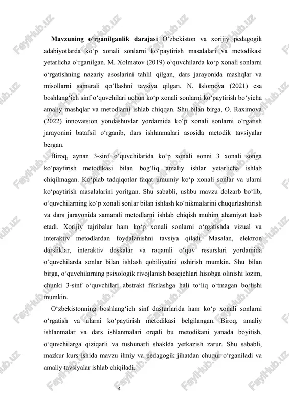 li yondashuvlarni tanlash va darsni rejalashtirishda qo‘llaniladigan metodlarni belgilash imkonini beradi. amaliy ahamiyati esa shundaki, dars ishlanma va metodik tavsiyalar yordamida 3-sinf o‘quvchilarida ko‘p xonali sonni 3 xonali songa ko‘paytirish ko‘nikmalarini shakllantirish mumkin bo‘ladi. bu jarayon o‘quvchilarda mustaqil fikrlash, matematik tafakkur va amaliy masalalarni yechish ko‘nikmalarini rivojlantiradi. shu bilan birga, innovatsion texnologiyalar va vizual materiallardan foydalanish orqali darslarni qiziqarli va samarali o‘tkazish imkoniyati yaratiladi. mavzuning obyekti - boshlang‘ich sinf o‘quvchilarining matematika fanini o‘rganish jarayonidagi ko‘p xonali sonlar bilan ishlash. mavzuning predmeti - 3-sinf o‘quvchilarida ko‘p xonali sonni 3 xonali songa ko‘paytirishni o‘rgatish metodikasi va uning amaliy qo‘llanilishi. mavzuning maqsadi - boshlang‘ich sinf o‘quvchilarida ko‘p xonali sonni 3 xonali songa ko‘paytirishni samarali o‘rgatishning nazariy va amaliy asoslarini tadqiq etish, dars ishlanma va innovatsion metodlarni ishlab chiqish. mavzuning vazifalari · boshlang‘ich matematika ta’limida ko‘p xonali sonlarni o‘rgatishning ahamiyatini aniqlash. · psixologik-pedagogik asoslarni o‘rganish va o‘quvchilarda ko‘p xonali sonlarni tushunishni mustahkamlash. · 3-sinf …