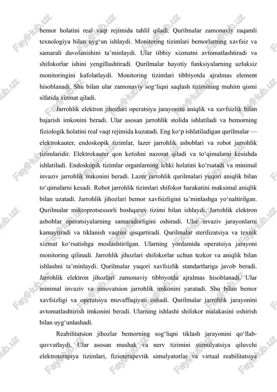 i, arterial bosim, nafas chastotasi, kislorod darajasi va tana harorati uzluksiz nazorat qilinadi. ekg-monitorlar, pulsoksimetrlar, kapnograf va ko‘pkanalli tahlil tizimlari eng ko‘p ishlatiladigan qurilmalardir. qurilmalar raqamli sensorlar va mikroprotsessorli boshqaruv tizimi yordamida yuqori aniqlikda ishlaydi. olingan ma’lumotlar elektron tibbiy kartaga saqlanadi va masofadan tahlil qilinadi. monitoring tizimlari operatsiya xonalari, shoshilinch yordam bo‘limlari, intensiv terapiya va uy sharoitida qo‘llaniladi. ularning samaradorligi bemor xavfsizligi va tezkor tibbiy reaksiya imkonini oshiradi. monitoring qurilmalari invaziv va invaziv bo‘lmagan turlarga bo‘linadi. ular hayotiy ko‘rsatkichlarni uzluksiz kuzatib, shifokorlar uchun ogohlantirish beradi. qurilmalar diagnostika va terapevtik jarayonlarni qo‘llab-quvvatlaydi. monitoring tizimlari sog‘liqni saqlashning samarali boshqaruvini ta’minlaydi. ular bemor holatini real vaqt rejimida tahlil qiladi. qurilmalar zamonaviy raqamli texnologiya bilan uyg‘un ishlaydi. monitoring tizimlari bemorlarning xavfsiz va samarali davolanishini ta’minlaydi. ular tibbiy xizmatni avtomatlashtiradi va shifokorlar ishini yengillashtiradi. qurilmalar hayotiy funksiyalarning uzluksiz monitoringini kafolatlaydi. monitoring tizimlari tibbiyotda ajralmas element hisoblanadi. shu bilan ular zamonaviy sog‘liqni saqlash tizimining muhim qismi …