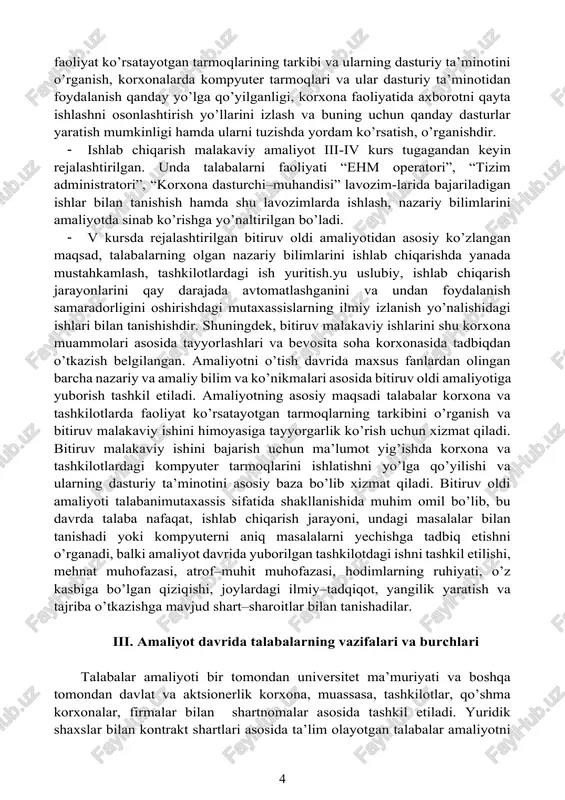 ni aniq masalalarni yechishga tadbiq etishni o’rganadi, balki amaliyot davrida yuborilgan tashkilotdagi ishni tashkil etilishi, mehnat muhofazasi, atrof–muhit muhofazasi, hodimlarning ruhiyati, o’z kasbiga bo’lgan qiziqishi, joylardagi ilmiy–tadqiqot, yangilik yaratish va tajriba o’tkazishga mavjud shart–sharoitlar bilan tanishadilar. iii. amaliyot davrida talabalarning vazifalari va burchlari talabalar amaliyoti bir tomondan universitet ma’muriyati va boshqa tomondan davlat va aktsionerlik korxona, muassasa, tashkilotlar, qo’shma korxonalar, firmalar bilan shartnomalar asosida tashkil etiladi. yuridik shaxslar bilan kontrakt shartlari asosida ta’lim olayotgan talabalar amaliyotni o’tish uchun ularga ko’zda tutilgan amaliyot ob’ektlariga tegishli mutaxassislik kafedralari tomonidan yo’llanma beriladi. amaliyot tashkil etish va o’tkazish javobgarlik fakultet dekanlari va tegishli kafedra mudirlari, amaliyot rahbarlari zimmasida bo’ladi. filial bo’yicha amaliyotlarni tashkil etilish va o’tkazilishiga direktor javob beradi. ikki tomonlama o’tilishiga ruxsat etiladi. talabaning amaliyot o’tash davridagi majburiyatlari: · amaliyot dasturida ko’zda tutilgan topshiriqlarni to’liq bajari-lishi; · amaliyot ob’ektining ichki mehnat tartib qoidalariga bo’ysunish; · mehnat muhofazasi, xavfsizlik texnikasi va ishlab chiqarish sanitariyasi …