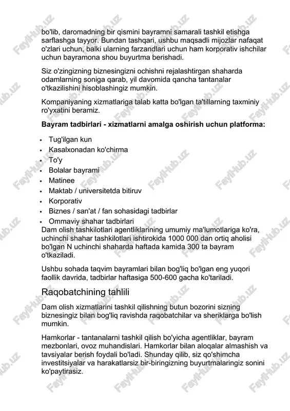 uhandislari. hamkorlar bilan aloqalar almashish va tavsiyalar berish foydali bo'ladi. shunday qilib, siz qo'shimcha investitsiyalar va harakatlarsiz bir-biringizning buyurtmalaringiz sonini ko'paytirasiz. raqobatchilar nafaqat bir xil xizmatlarni taqdim etadiganlar, balki ko'ngilochar dasturlar va shoularda qatnashadigan boshqa san'atkorlar hamdir. raqobatchilarni tahlil qilganda, boshqa san'atkorlar foydalanadigan reklama usullariga, shuningdek ularning fikr-mulohazalari va obro'siga alohida e'tibor qaratish lozim. raqobatchilar kimlar bilan ishlayotganini ham ta'kidlash kerak, chunki bu biznesda tegishli xizmatlarning vakillari tandemlarda ishlashni afzal ko'rishadi. masalan, uy egasi bayramni tashkil qilish uchun allaqachon tanish bo'lgan ovoz muhandisini taklif qiladi va u samarali hamkorlik tajribasiga ega bo'lgan rassomlarni tavsiya qiladi. swot tahlili loyihaning kuchli tomonlari loyihaning zaifligi · xizmatlar turi · qo'shimcha xizmatlarning vakillari bilan hamkorlik · taqdim etilayotgan xizmatlar turini o'zgartirish, talabga moslashuvchan javob berish · bayramni o'tkazish uchun maxsus talablar yo'qligi. · ofis xonasini ijaraga olish va xodimlarni kengaytirish shart emas; · namoyish uchun uskunalar alohida saqlash xonasini talab qilmaydi. · dastlabki bosqichlarda …